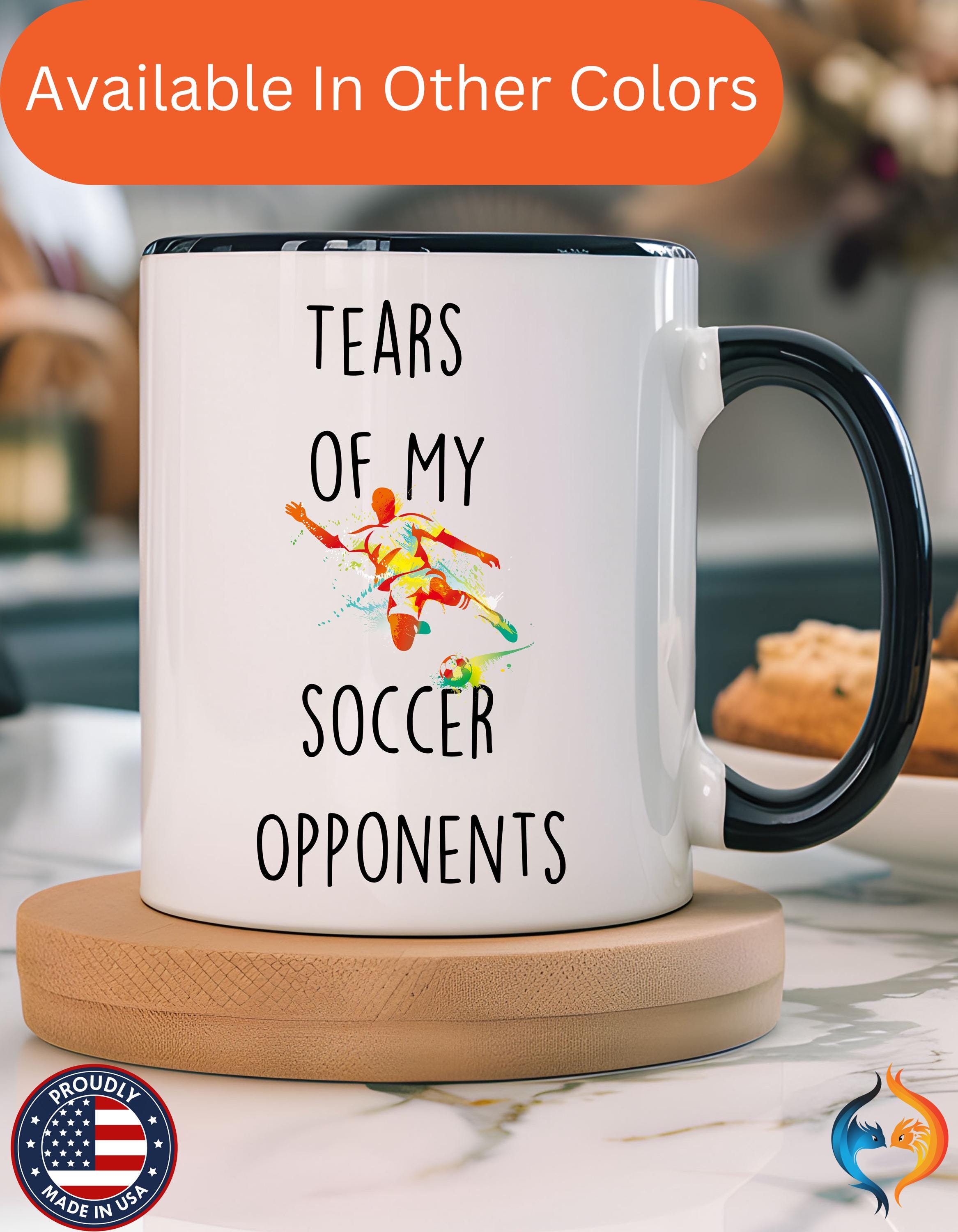 Funny Coffee Mug, Personalized Mug, Tears Of My Soccer Opponents, Accent Cup (11oz, 15oz), Sarcastic Tea Coffee Cup, Gift Under 20