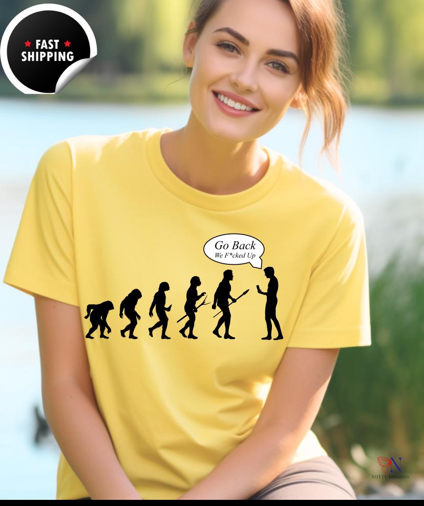 Go Back, We F*ked Up, idea T-Shirt Product Photo | Nutty Designs