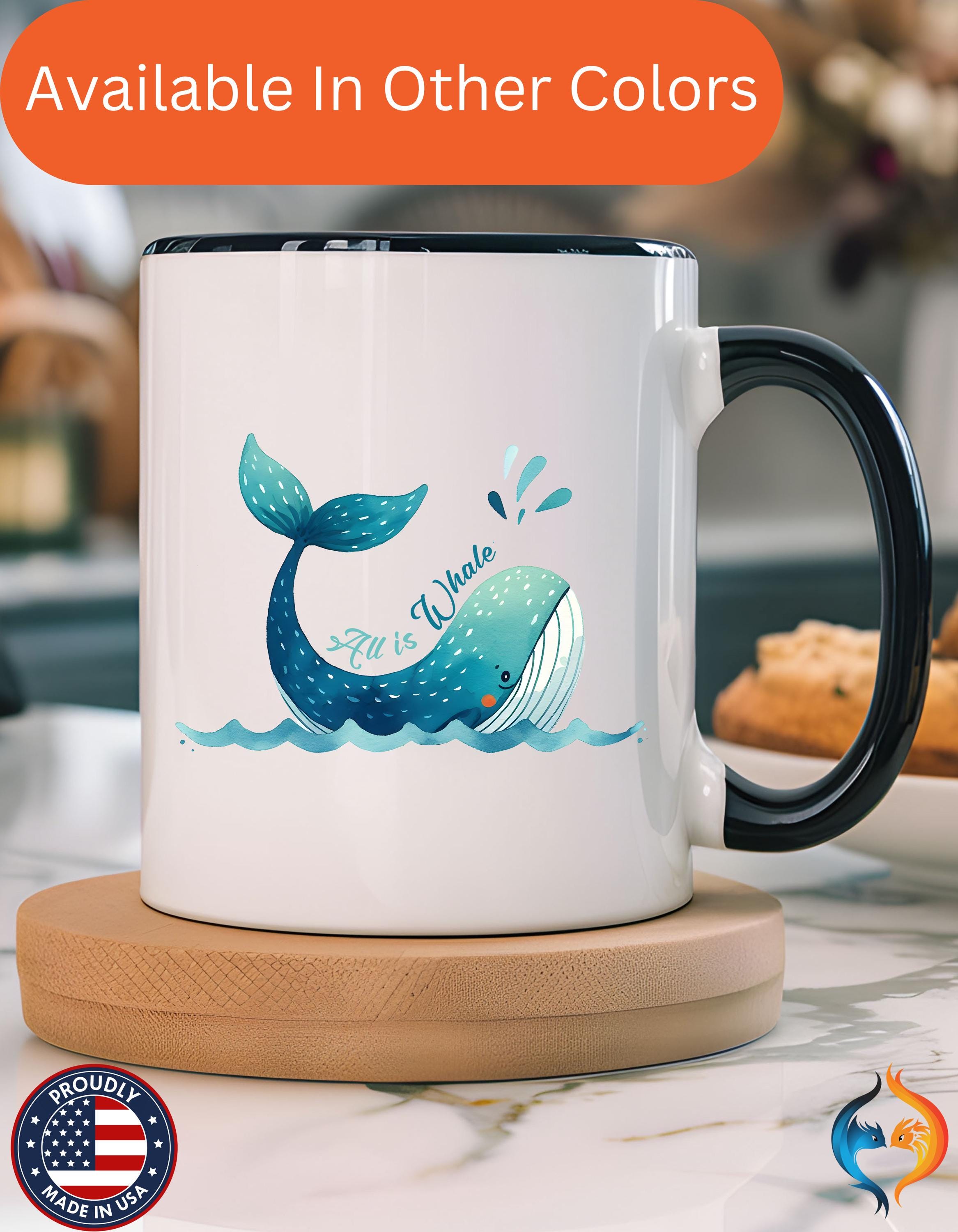 Funny Coffee Mug - Personalized All Is Whale Accent Cup, Gift Under 20, White Elephant Idea for Marine Lovers - 11 & 15oz