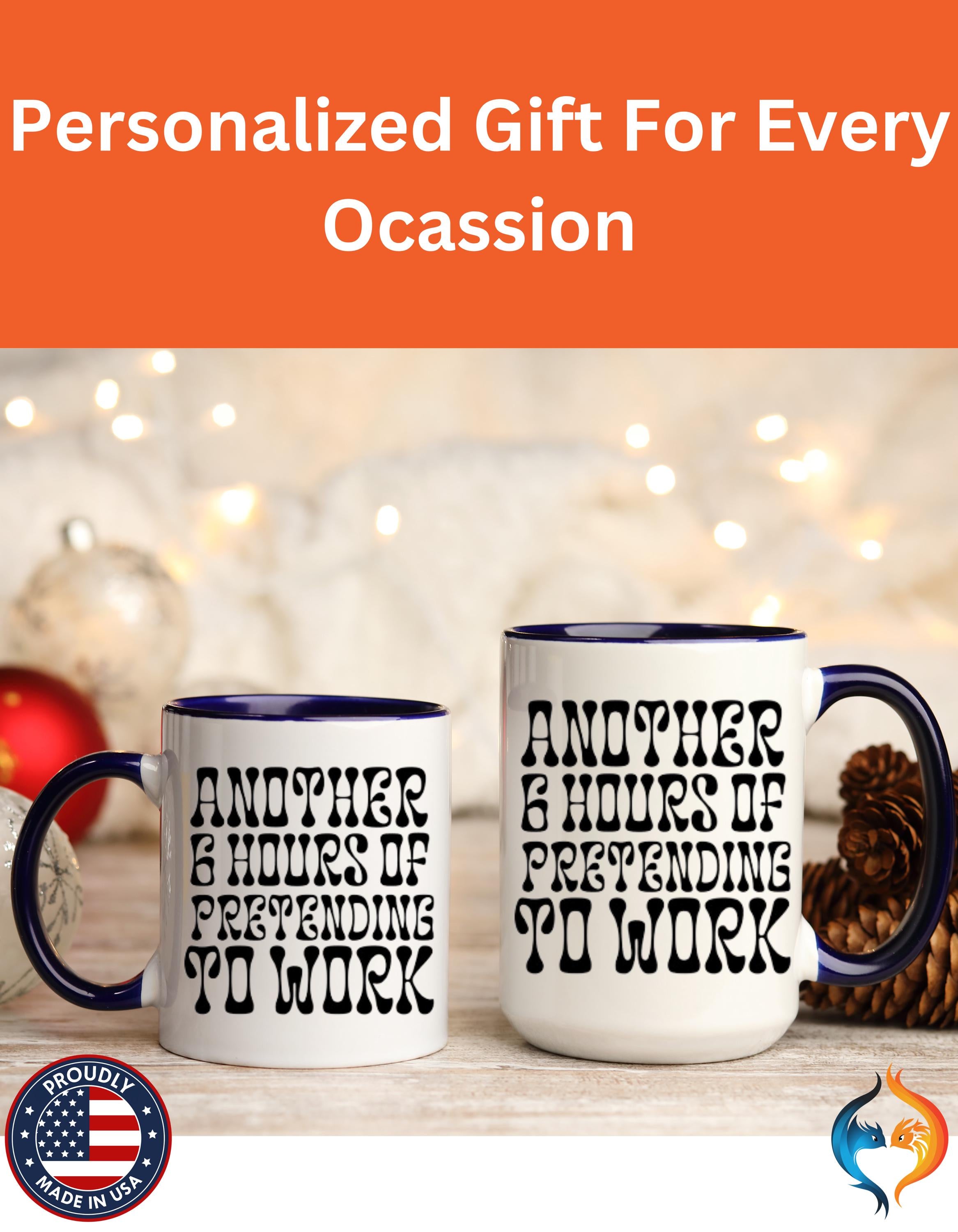 Funny Coffee Mug, Personalized Mug, Another 6 Hours Of Pretending To Work Accent Coffee Cup (11, 15oz), Gift Under 20, White Elephant Gift