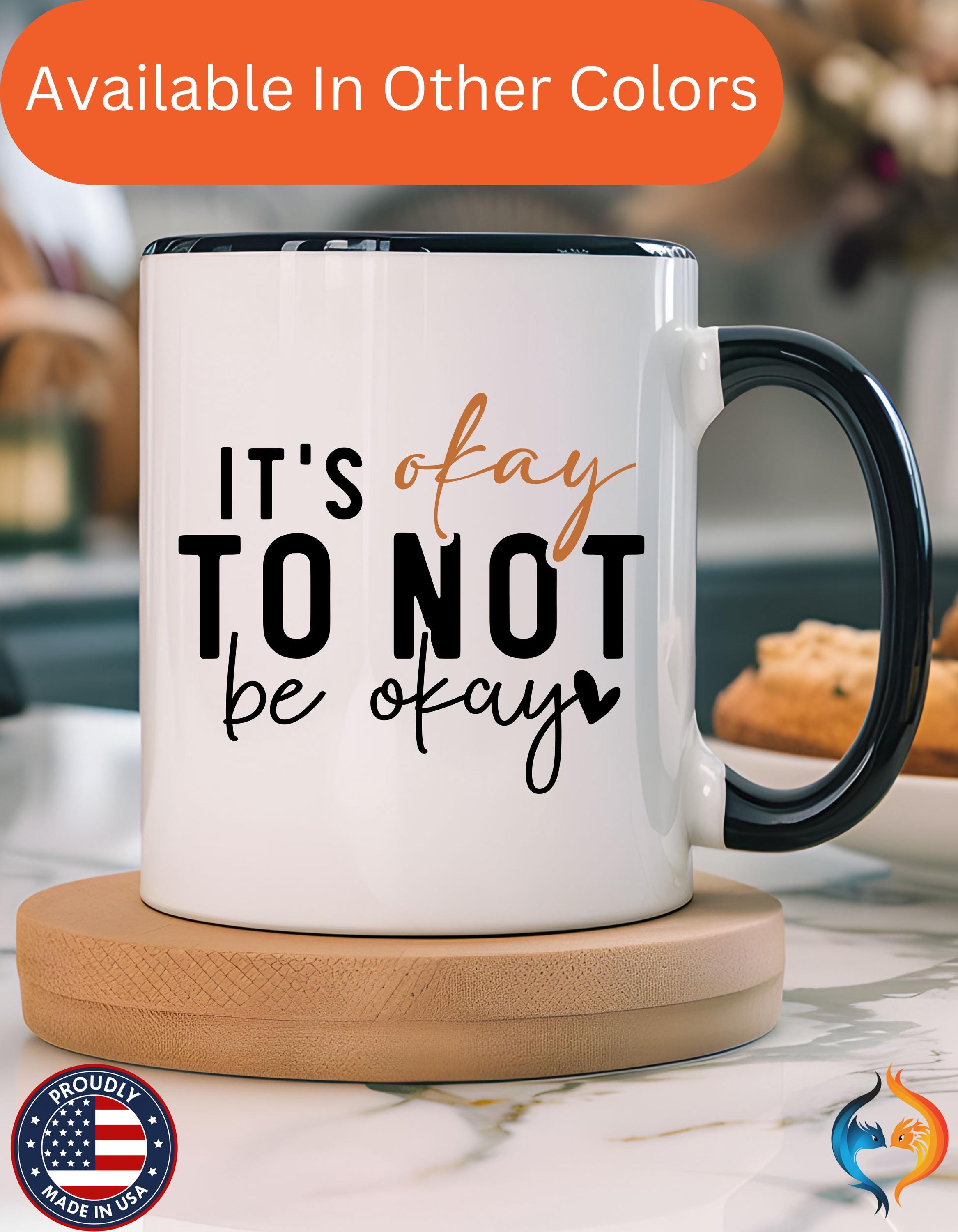 Funny Coffee Mug, Personalized Mug, It's Okay To Not Be Okay Accent Cup (11, 15oz), Gift Under 20, White Elephant gift