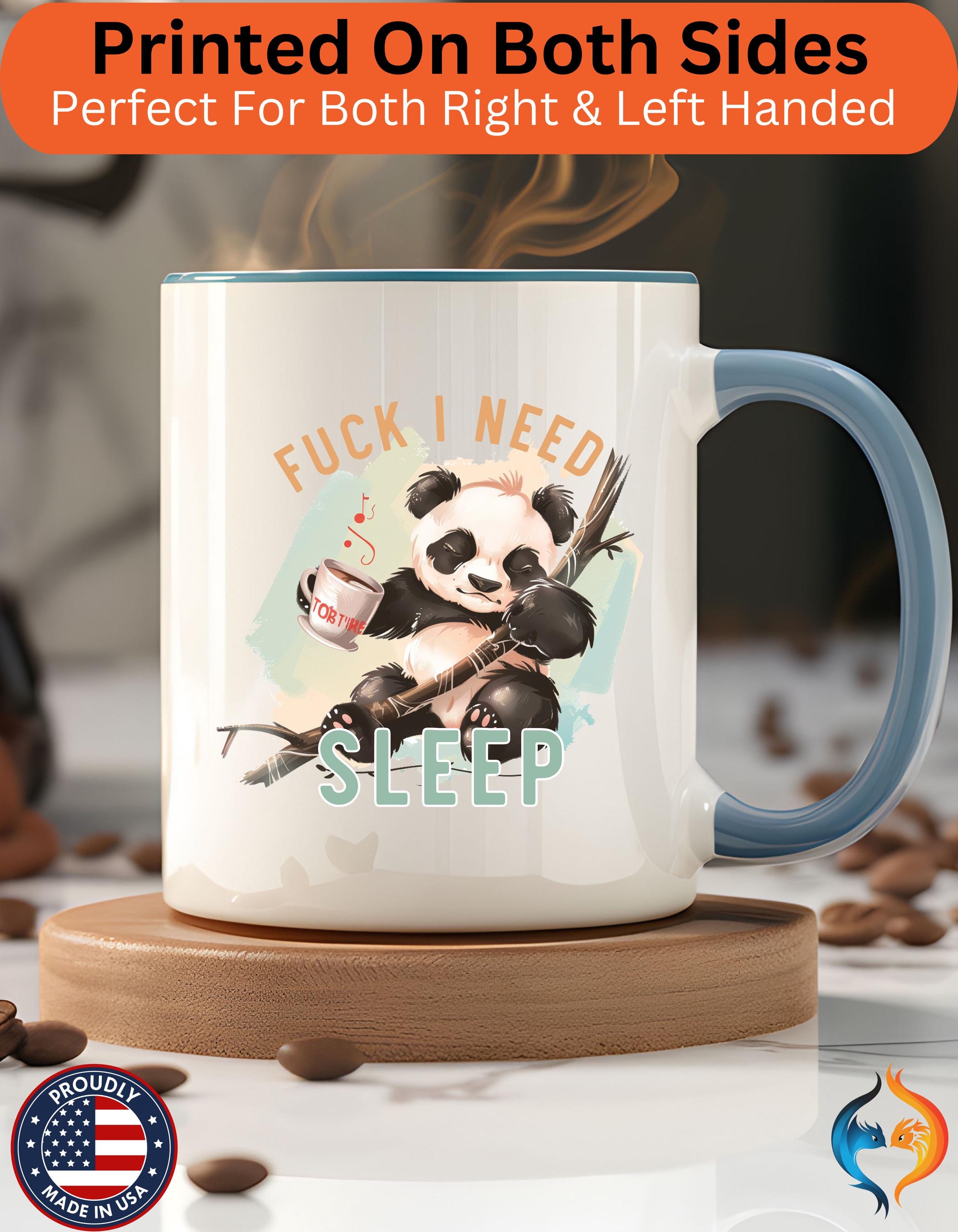 Funny Coffee Mug, Personalized Cute Panda Cup - "Fuck I Need Sleep" Accent Mug, Gift Under 20, Perfect White Elephant Gift