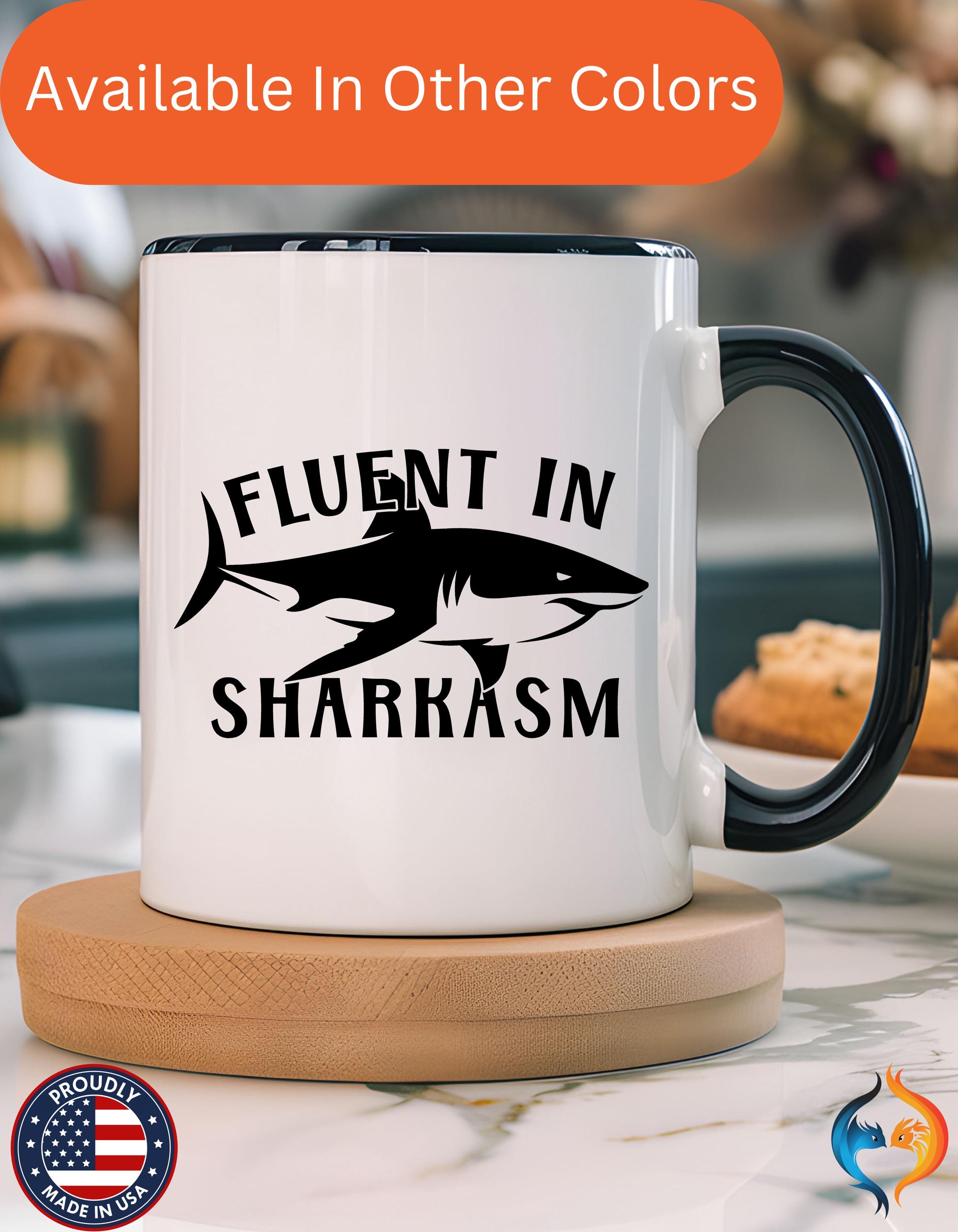 Funny Coffee Mug, Personalized Mug Fluent In Sharkasm Coffee Cup 11/15oz, Gift Under 20, White Elephant Gift, Marine, Animal Lover Cup