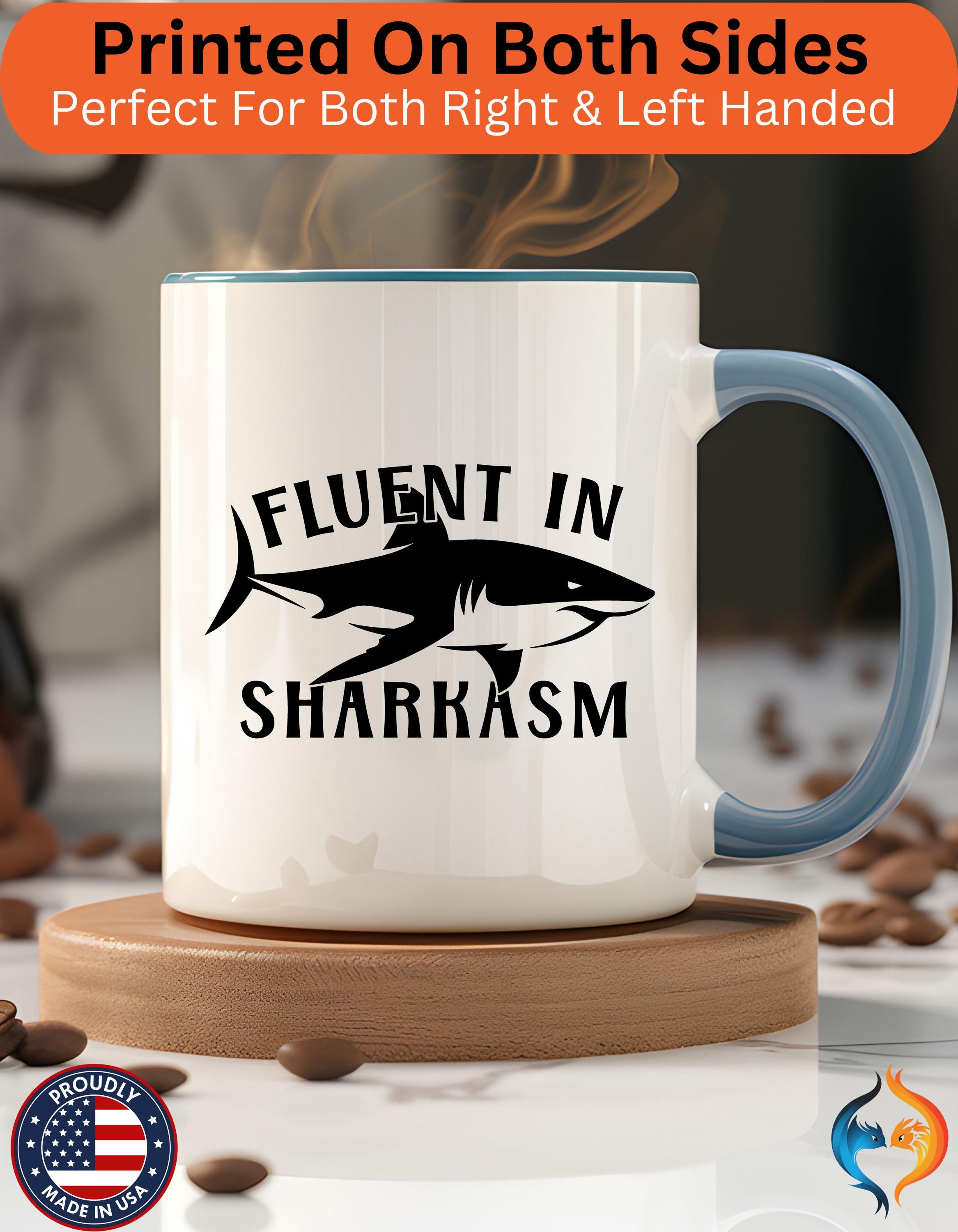 Funny Coffee Mug, Personalized Mug Fluent In Sharkasm Coffee Cup 11/15oz, Gift Under 20, White Elephant Gift, Marine, Animal Lover Cup