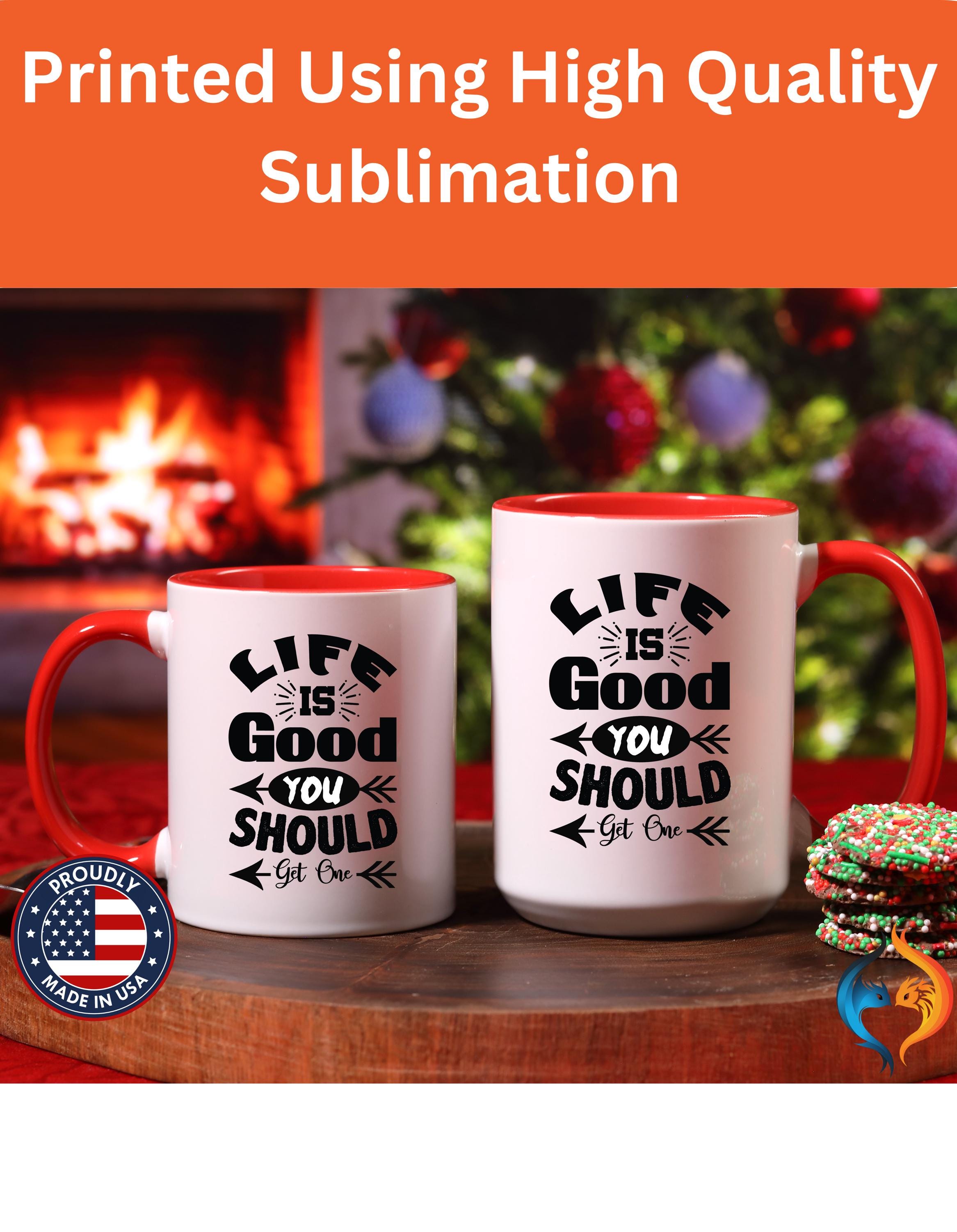 Funny Coffee Mug, Personalized Mug, Life Is Good You Should Get One Accent Cup (11, 15oz), Gift Under 20, White Elephant, sarcastic cup