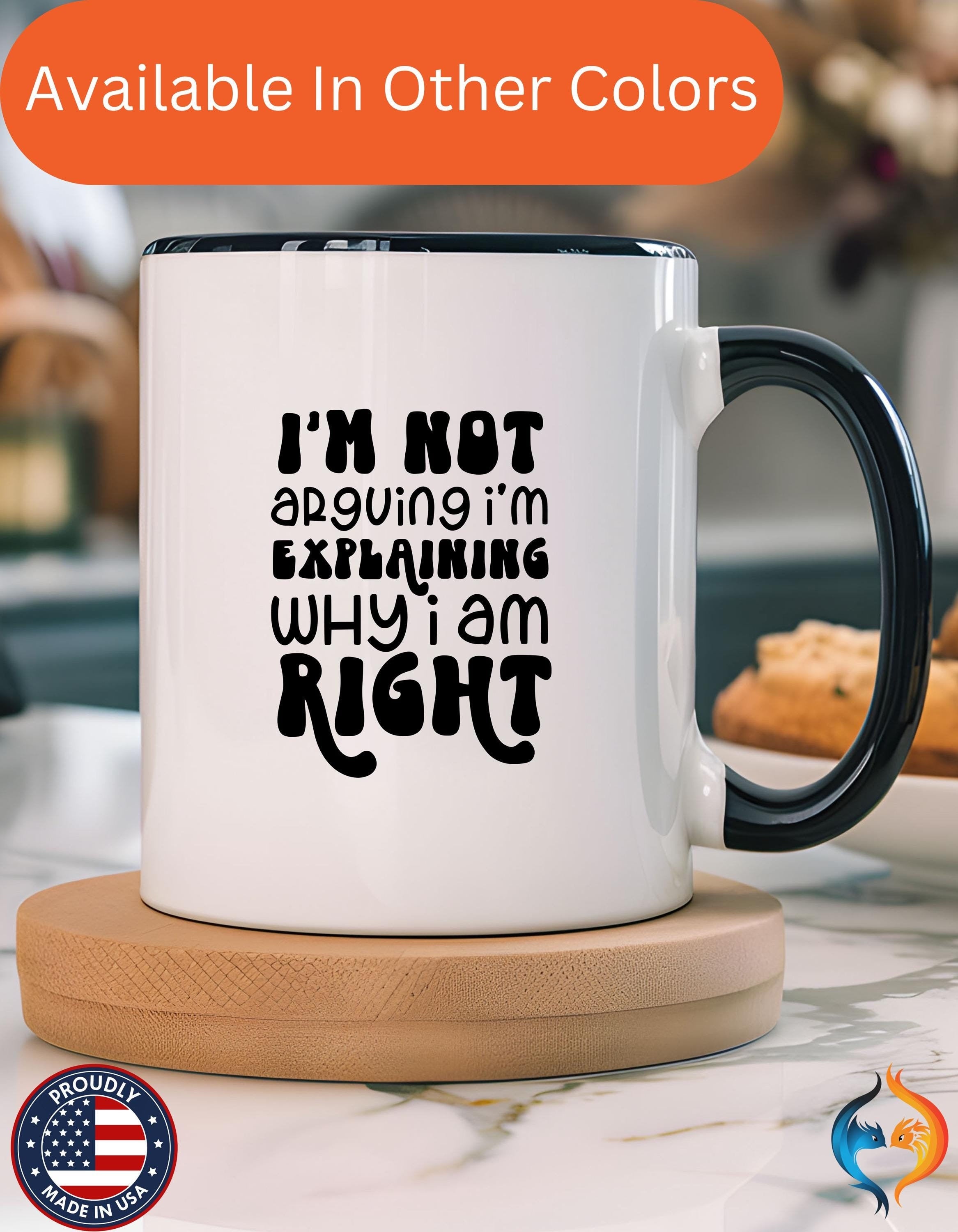 Funny Coffee Mug, Personalized Mug, I'm Not Arguing I'm Explaining Why I am Right Accent Cup (11, 15oz), Gift Under 20, White Elephant