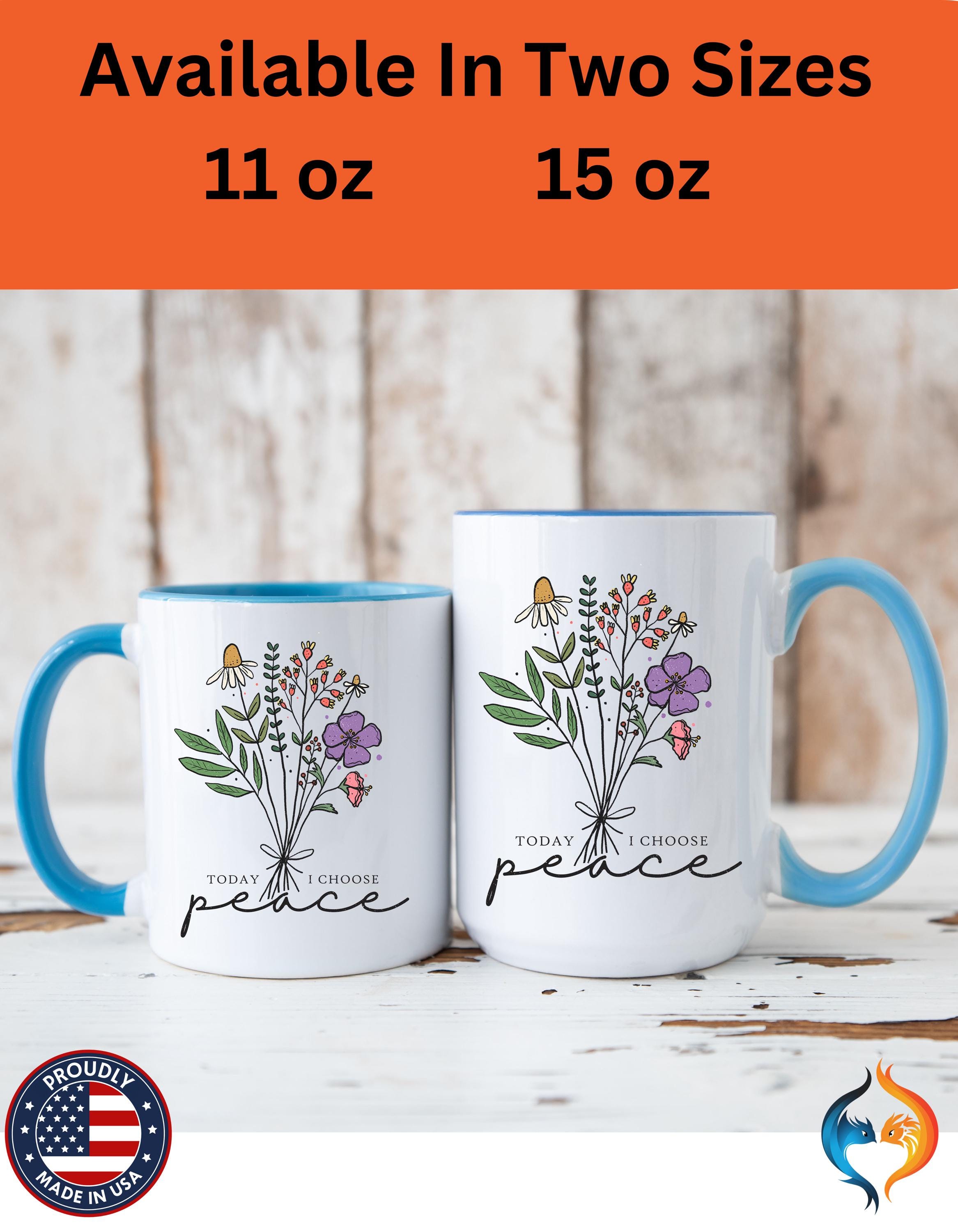 Personalized Mug - Today I Chose Peace Floral Accent Cup, Gift Under 20, Perfect White Elephant Idea (11/15oz), authentic & positivity