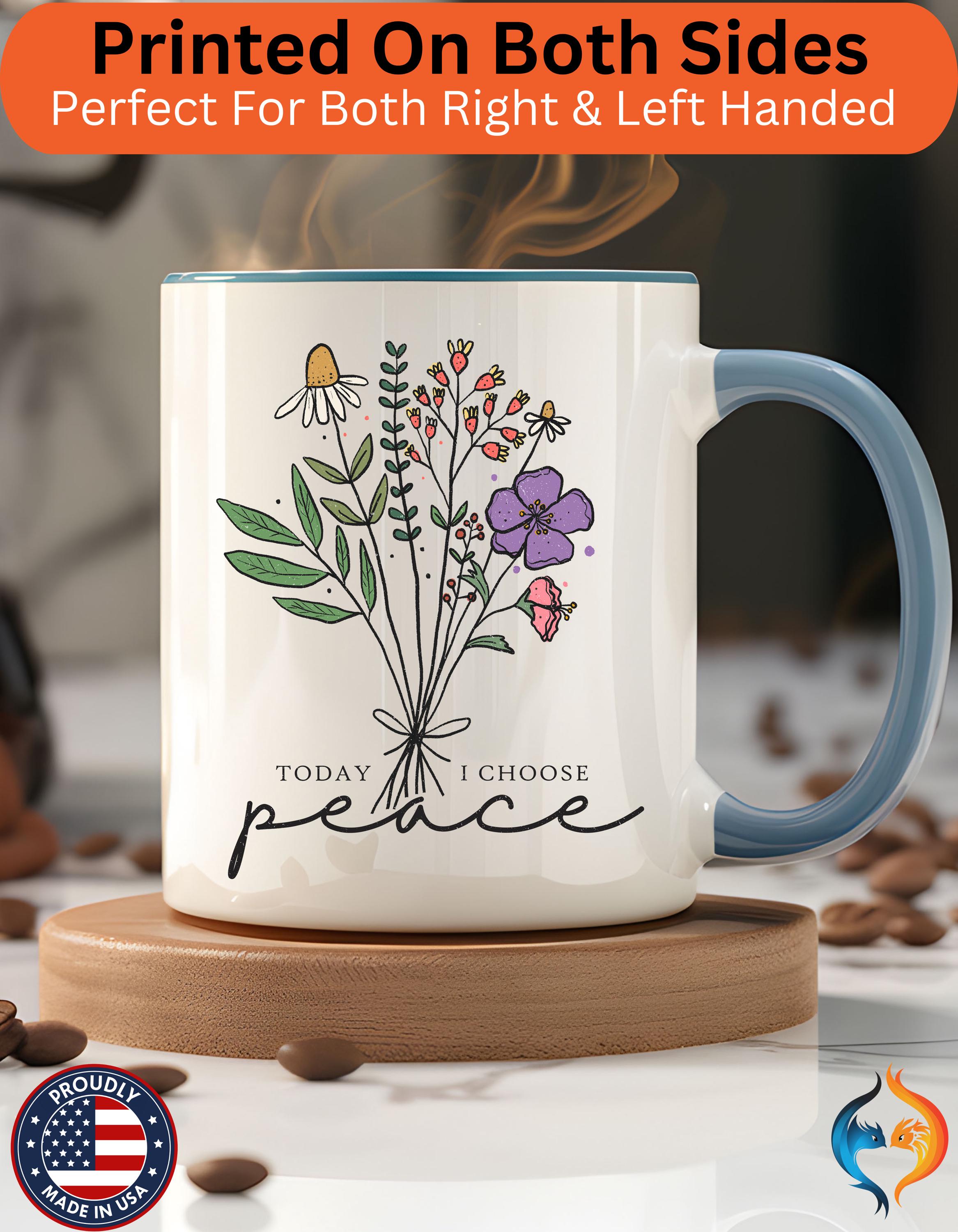 Personalized Mug - Today I Chose Peace Floral Accent Cup, Gift Under 20, Perfect White Elephant Idea (11/15oz), authentic & positivity