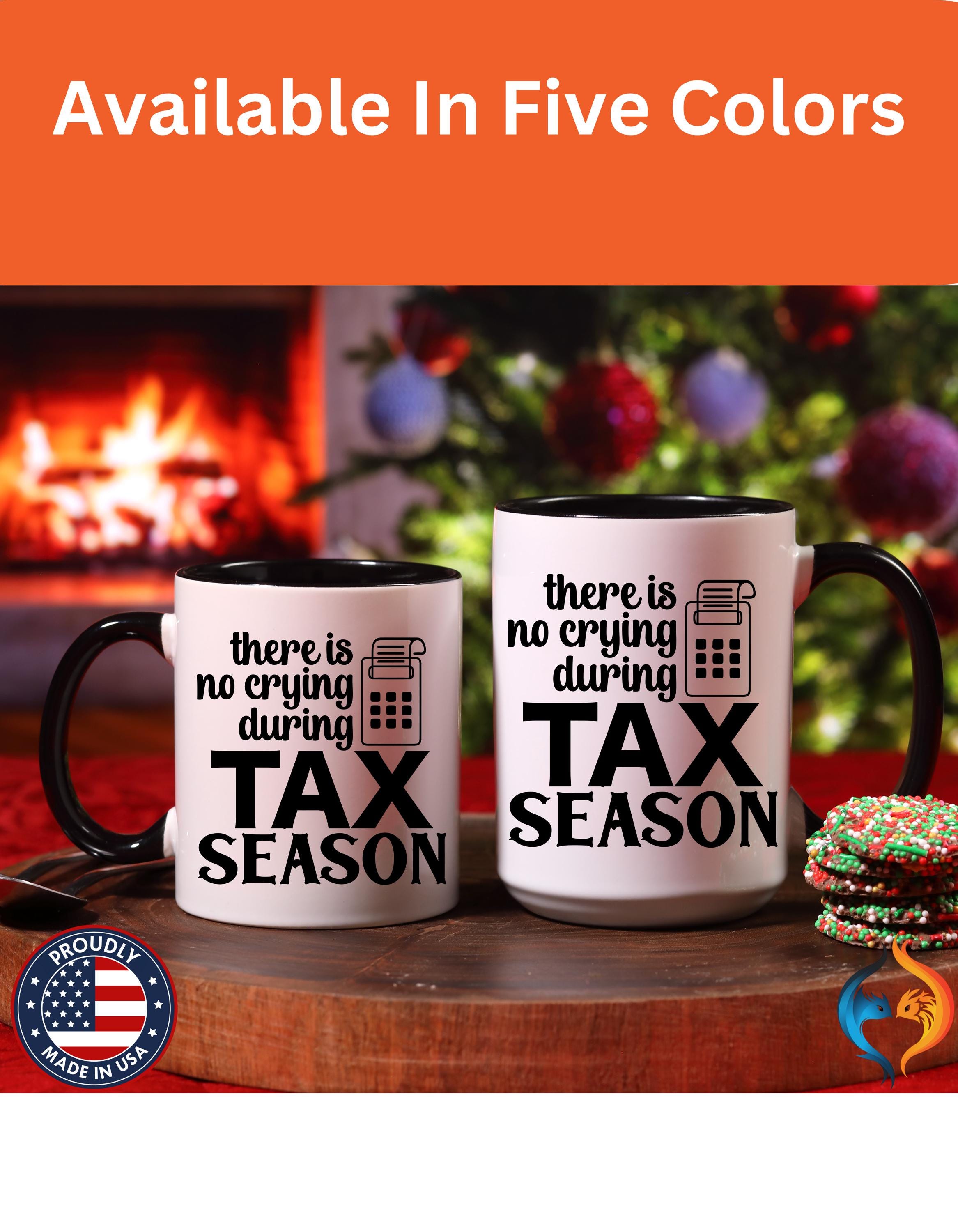 Funny Coffee Mug, Personalized Mug, There is No Crying During Tax Season Accent Cup (11, 15oz), Gift Under 20 for CPAs, White Elephant