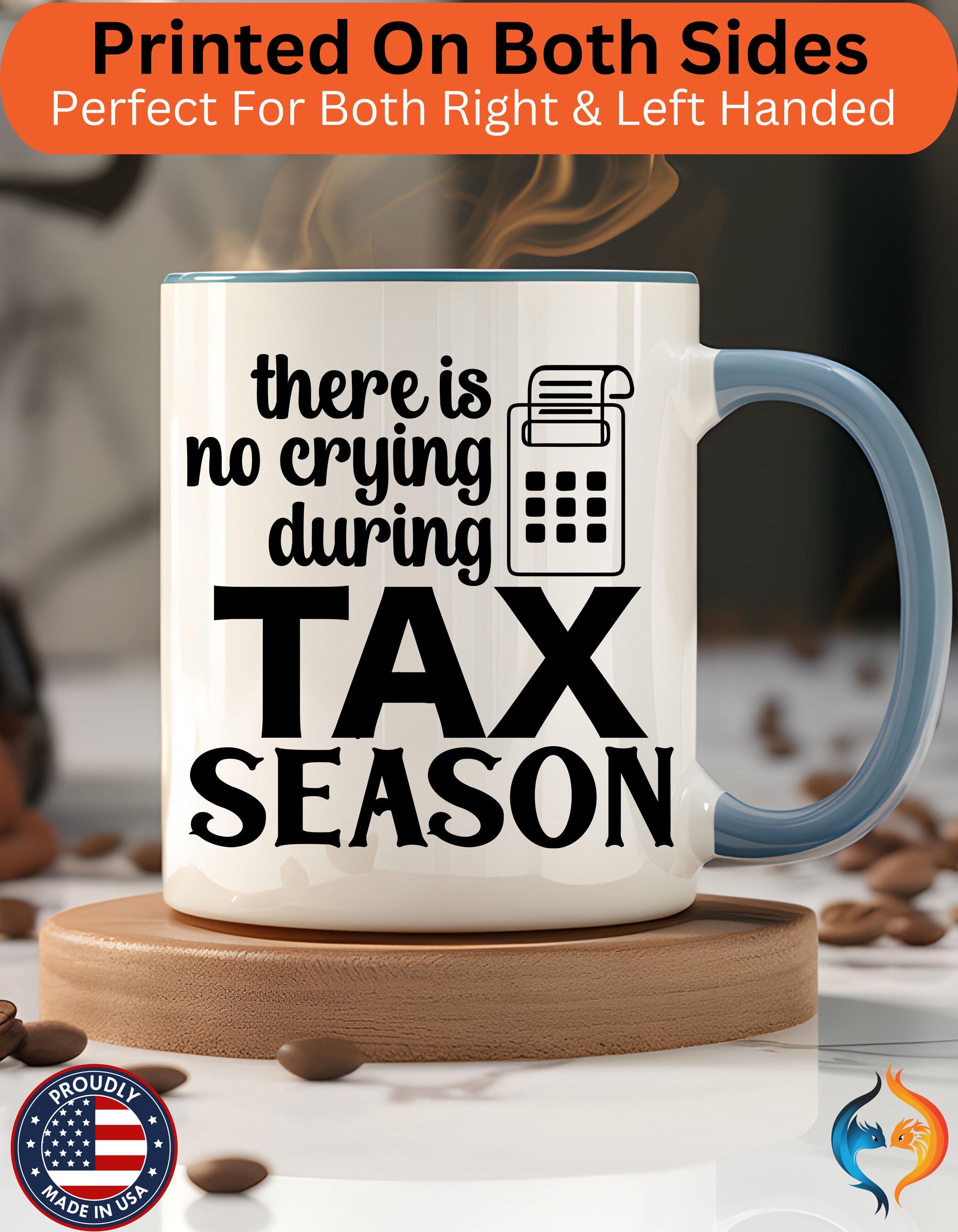 Funny Coffee Mug, Personalized Mug, There is No Crying During Tax Season Accent Cup (11, 15oz), Gift Under 20 for CPAs, White Elephant