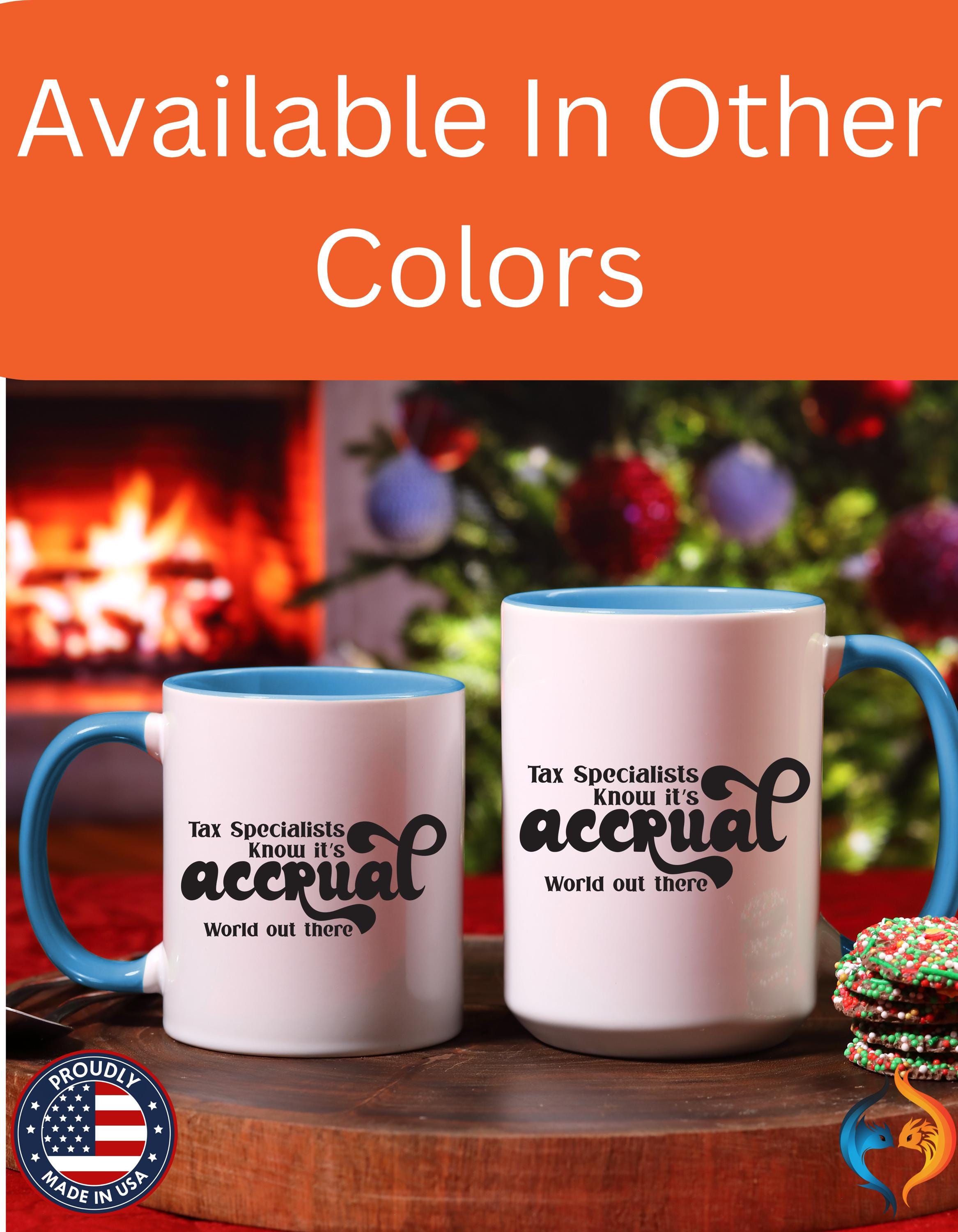 Funny Coffee Mug, Personalized Mug, Tax Specialist Knows It's Accrual World Out There Accent Cup (11, 15oz), Gift Under 20, White Elephant