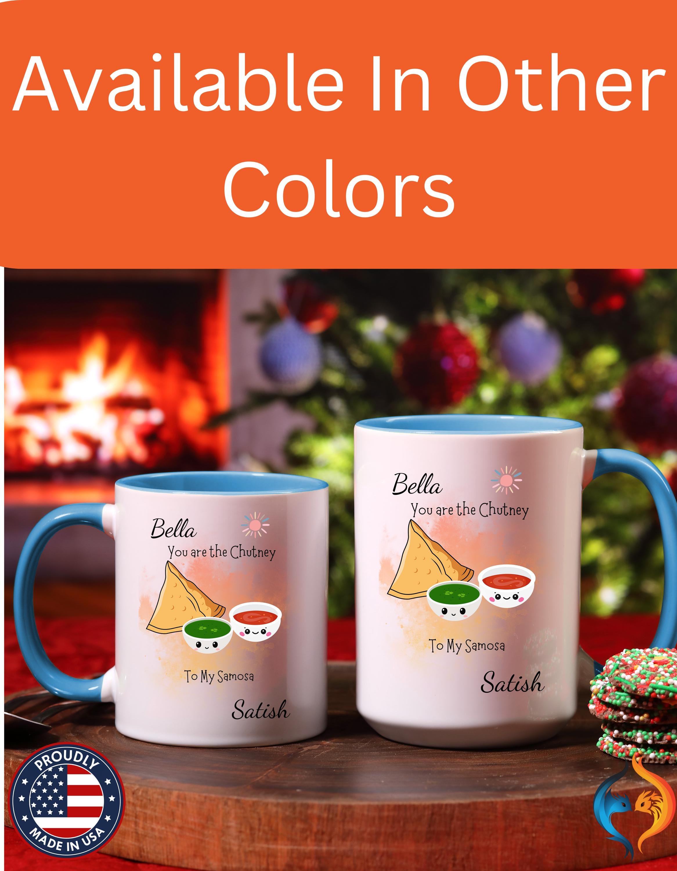 You Are Chutney To My Samosa , Anniversary, Wedding, Valentines Mug Product Photo | Nutty Designs