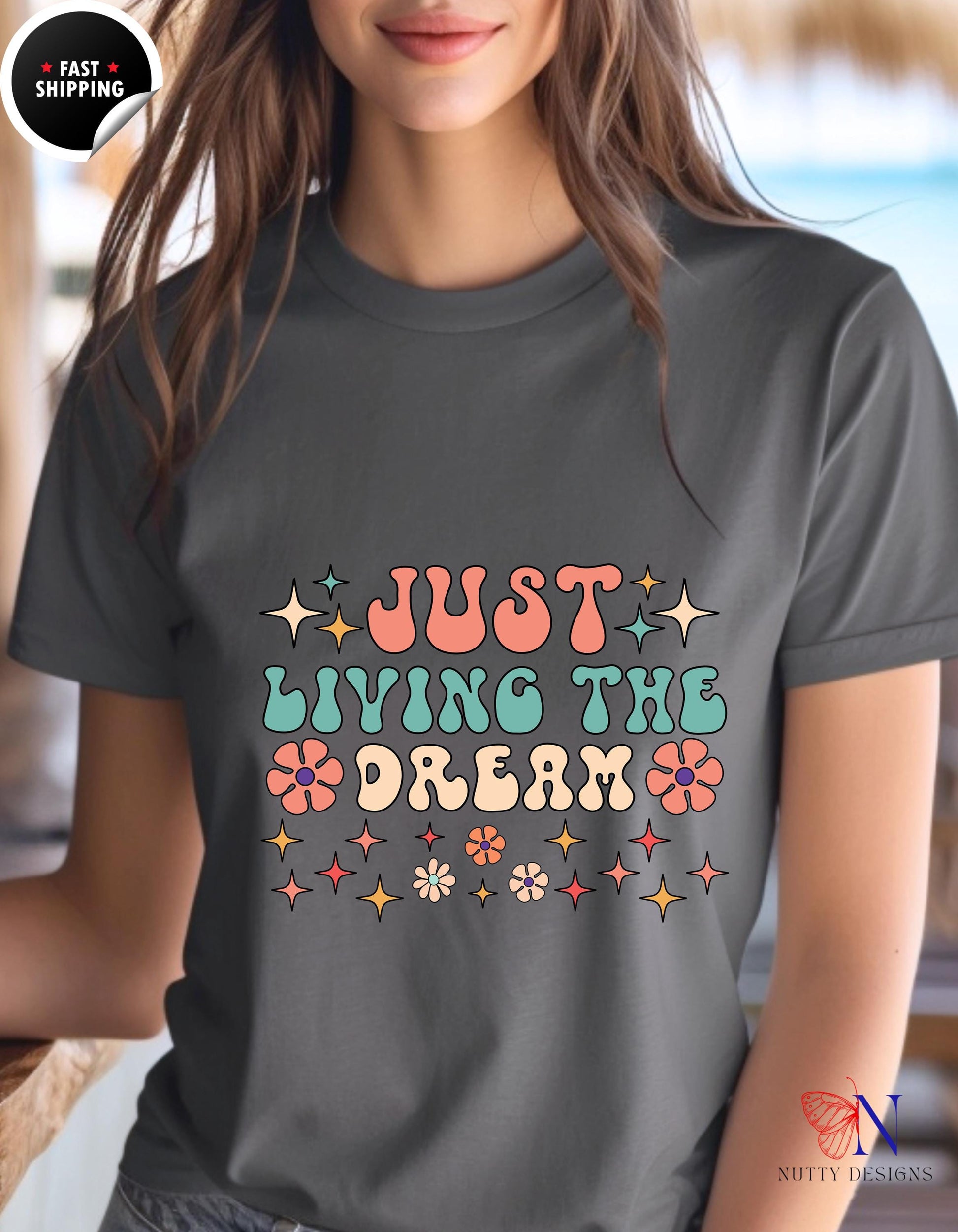 Just Living The Dream, Encouraging , Happy T-Shirt Product Photo | Nutty Designs