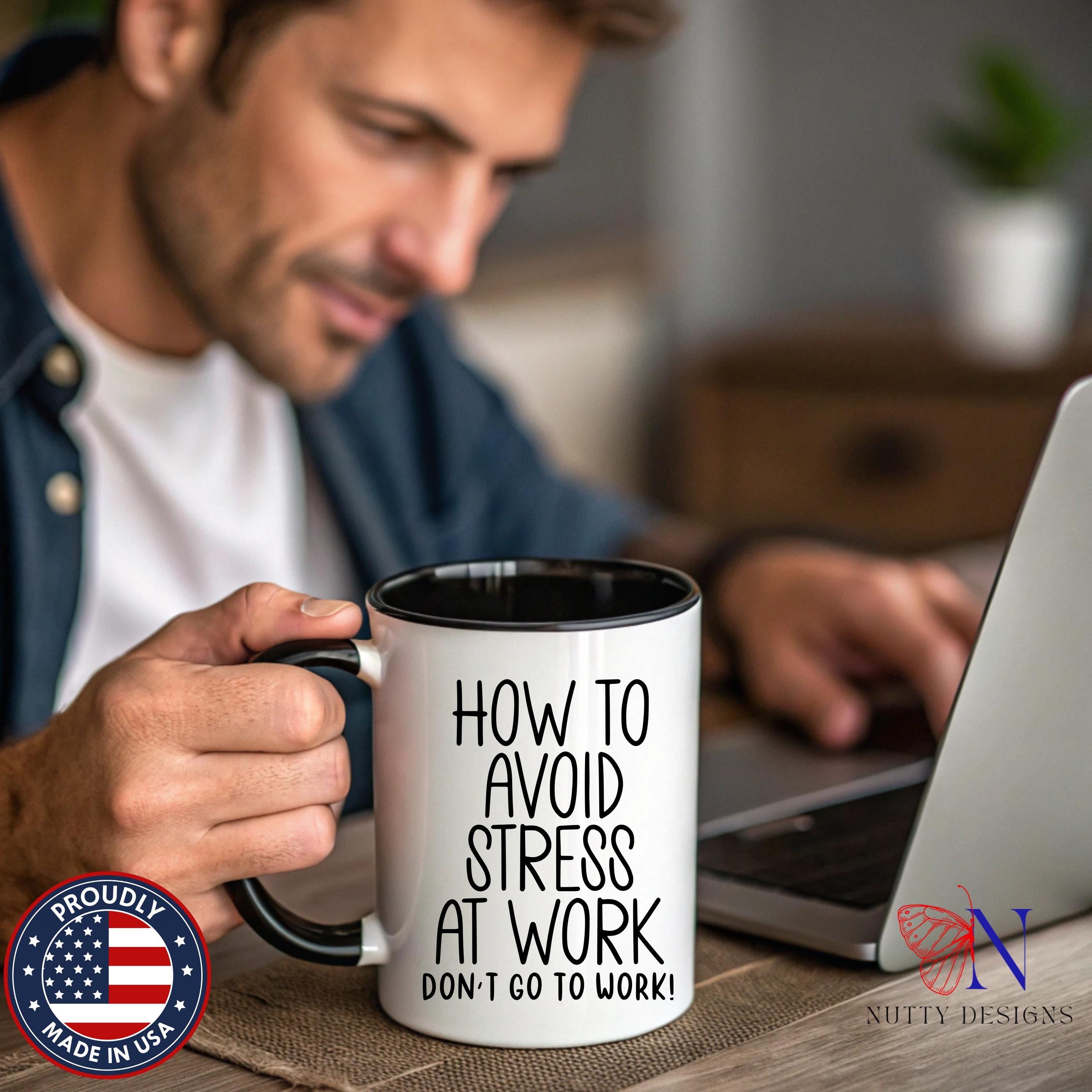 Avoid Stress At Work, Don't Go To Work Mug Product Photo | Nutty Designs