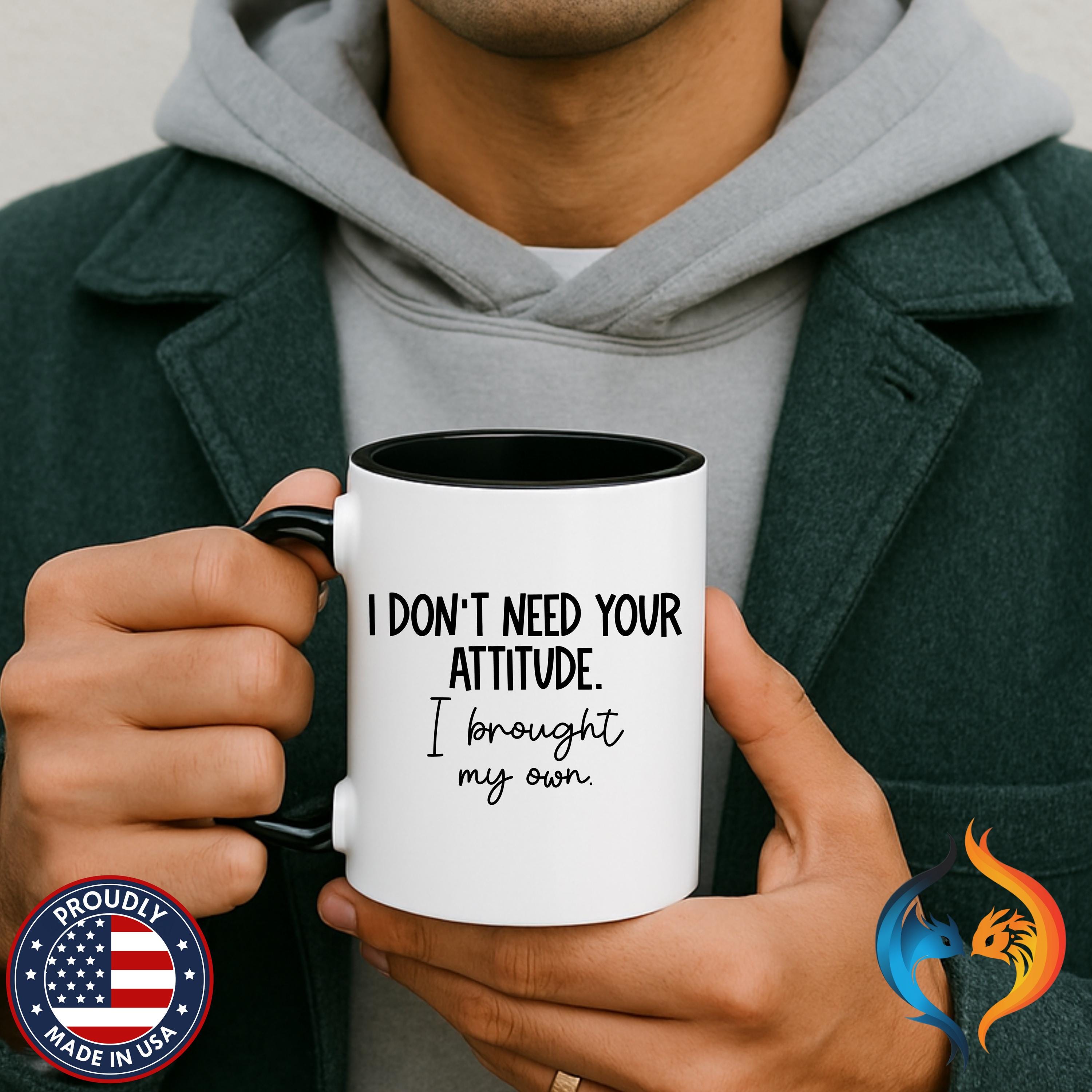 I Don t Need Your Attitude Mug Product Photo | Nutty Designs