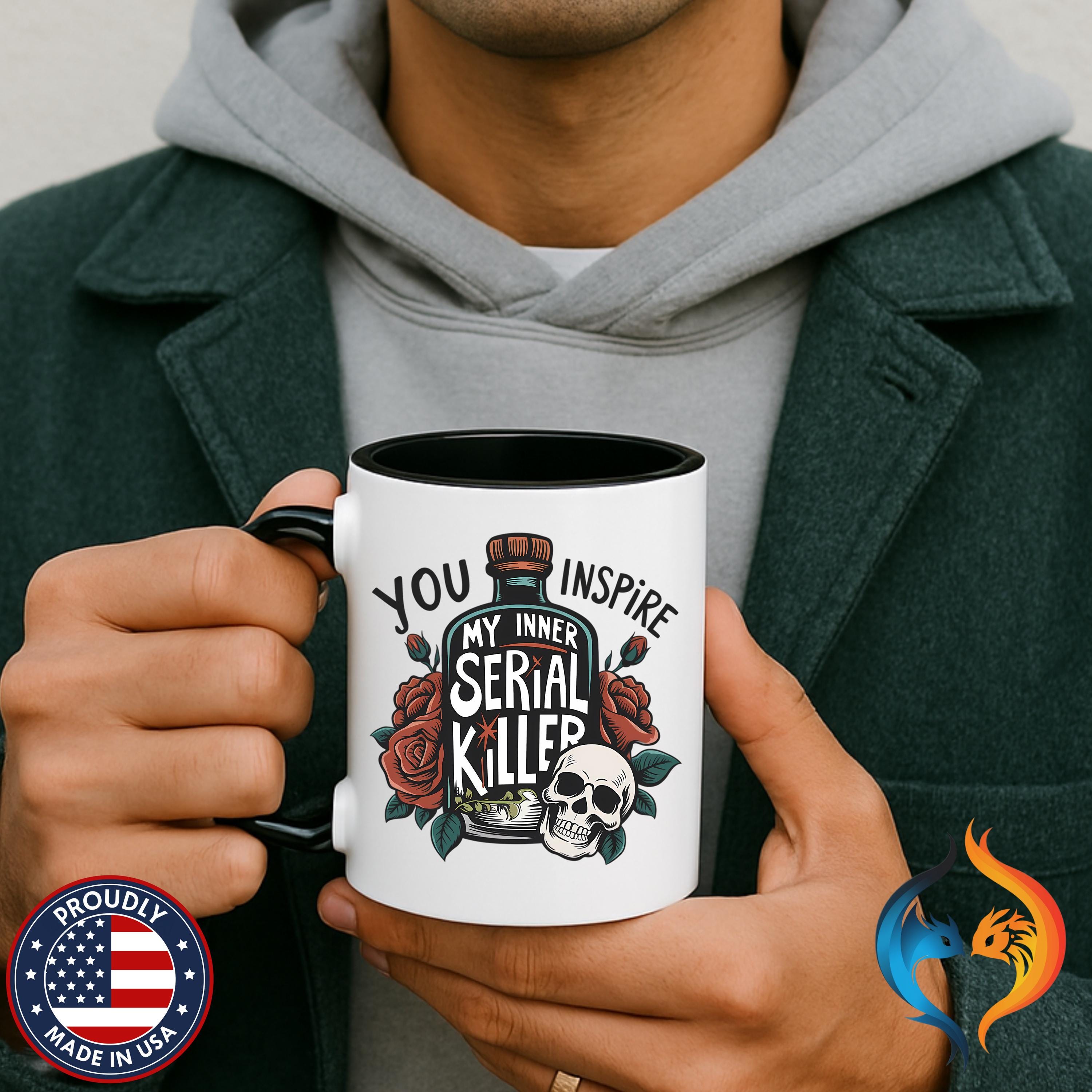 You Inspire My Inner Serial Killer Mug Product Photo | Nutty Designs
