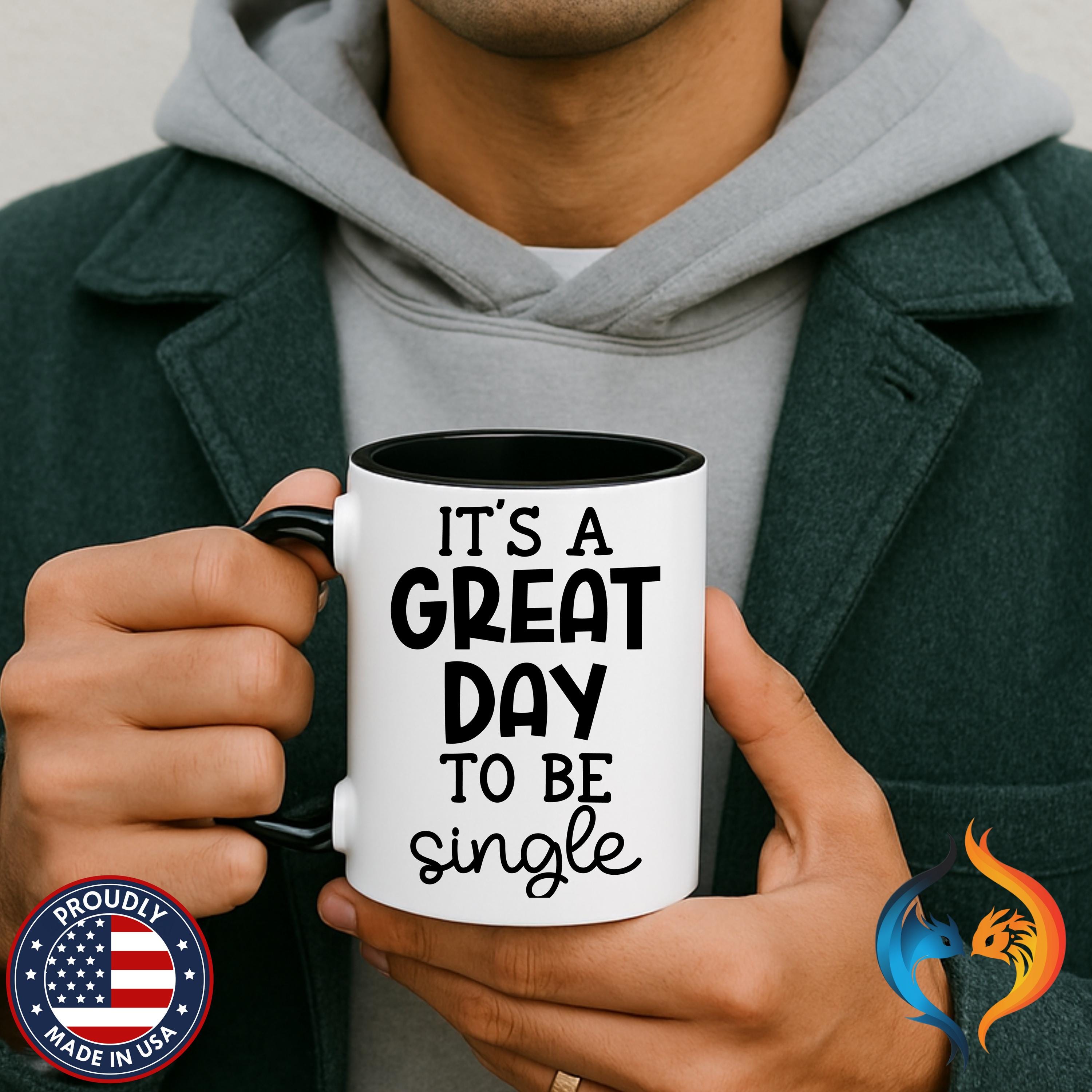 A Grat Day to Be Single | Funny Coffee Mug