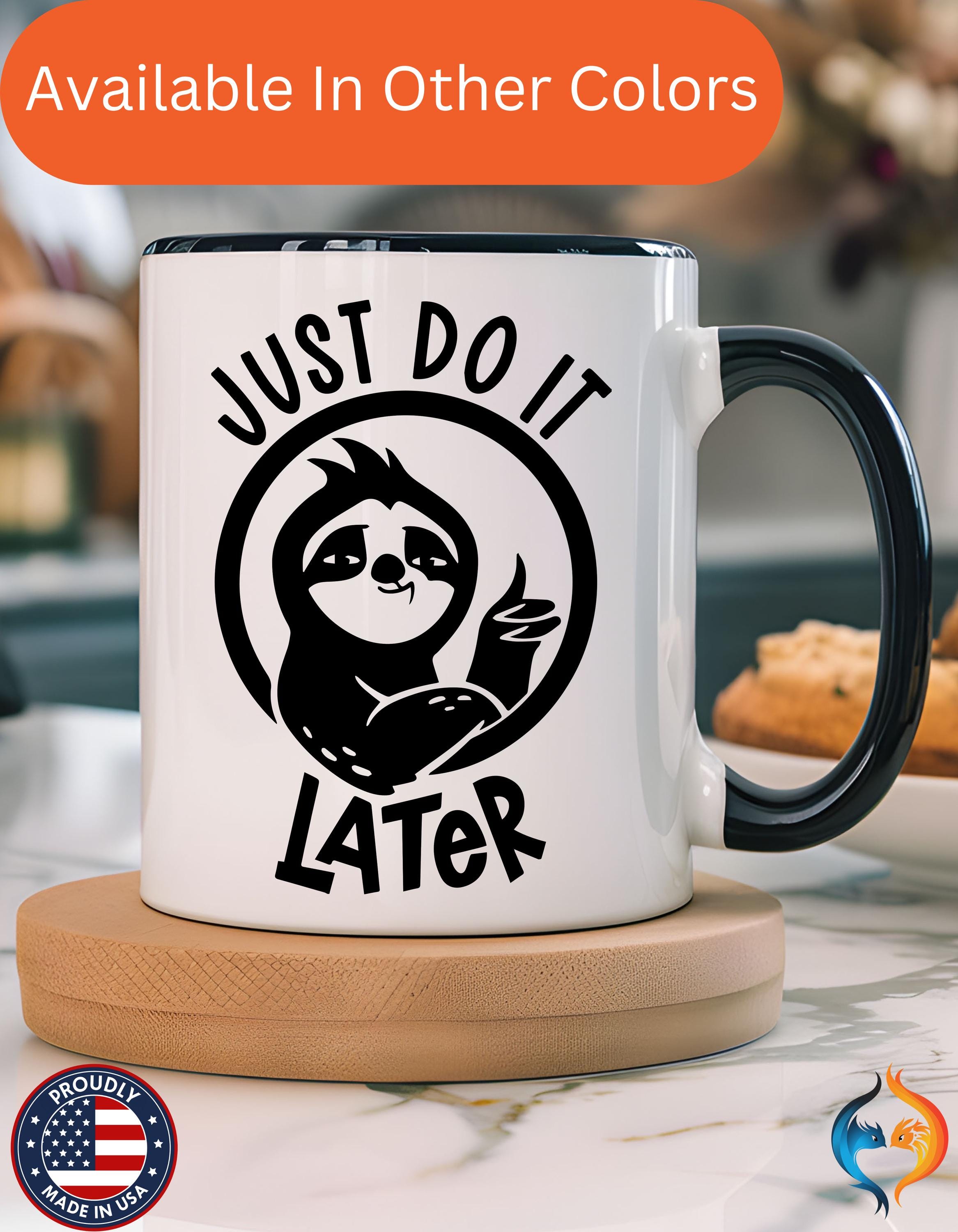 Just Do It Later Mug Product Photo | Nutty Designs