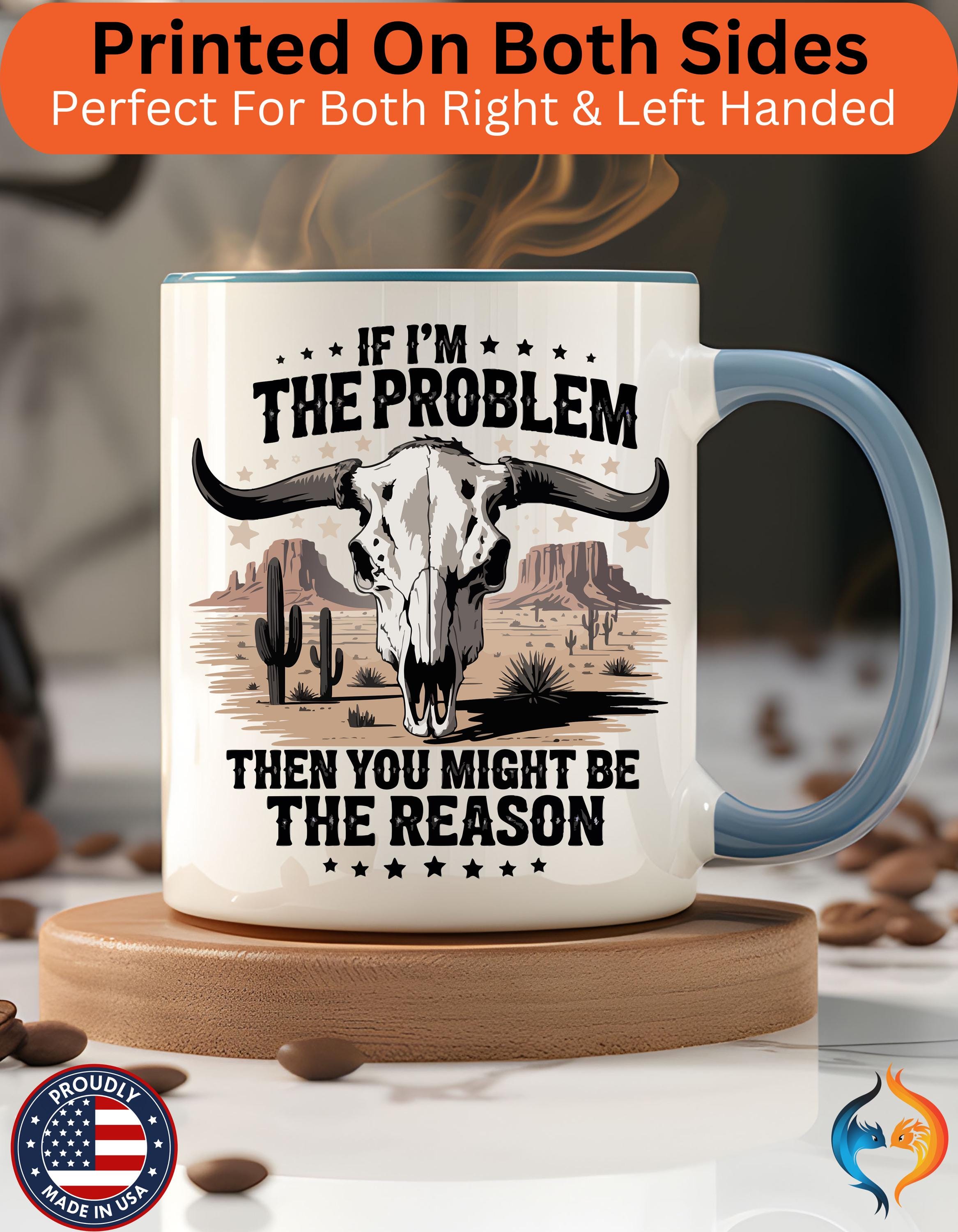 If I am the Problem Mug Product Photo | Nutty Designs