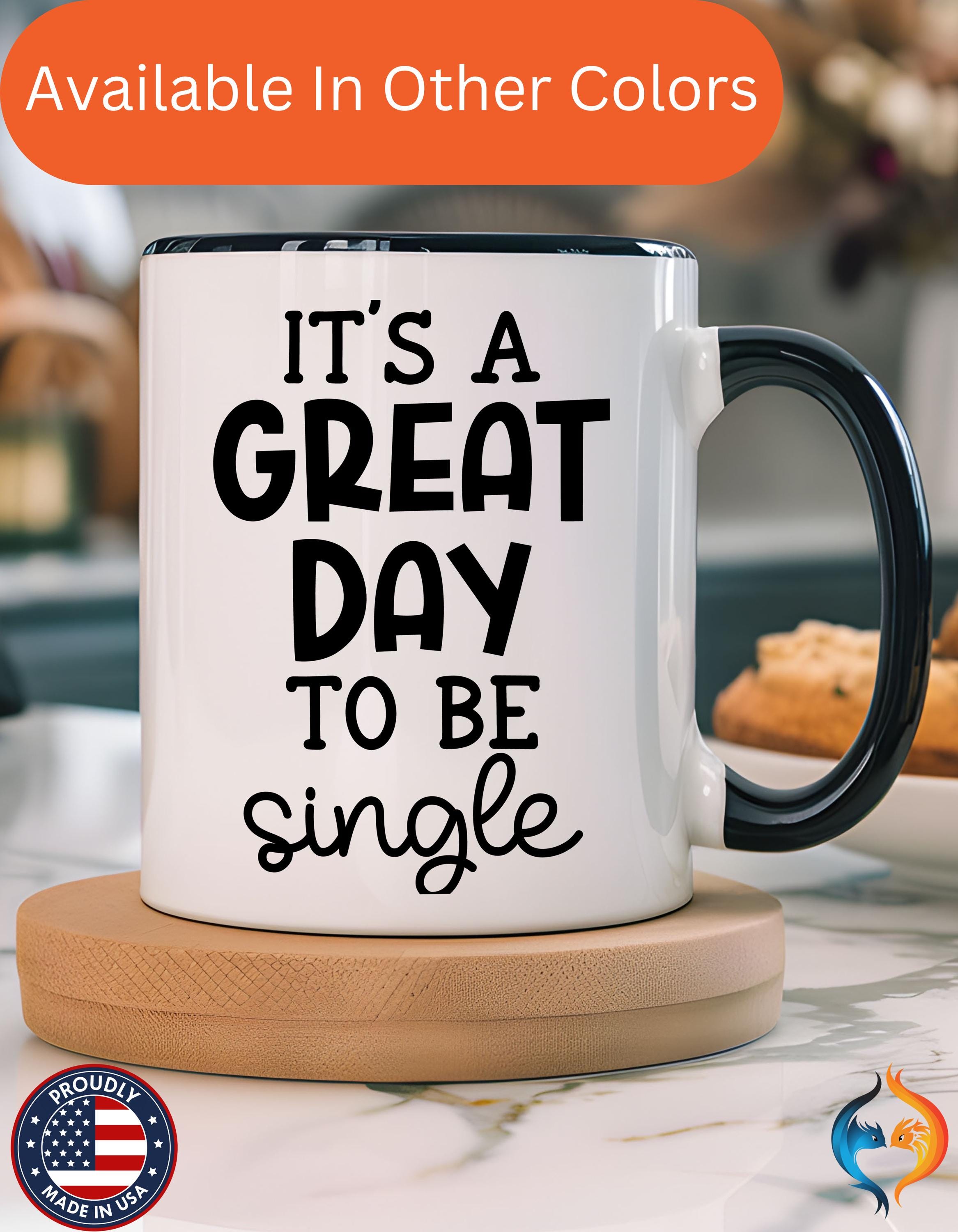 A Grat Day to Be Single | Funny Coffee Mug