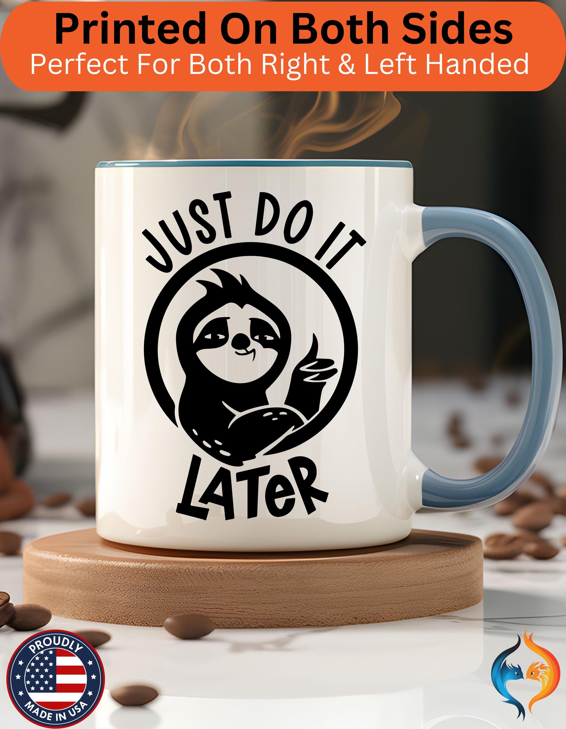 Just Do It Later Mug Product Photo | Nutty Designs