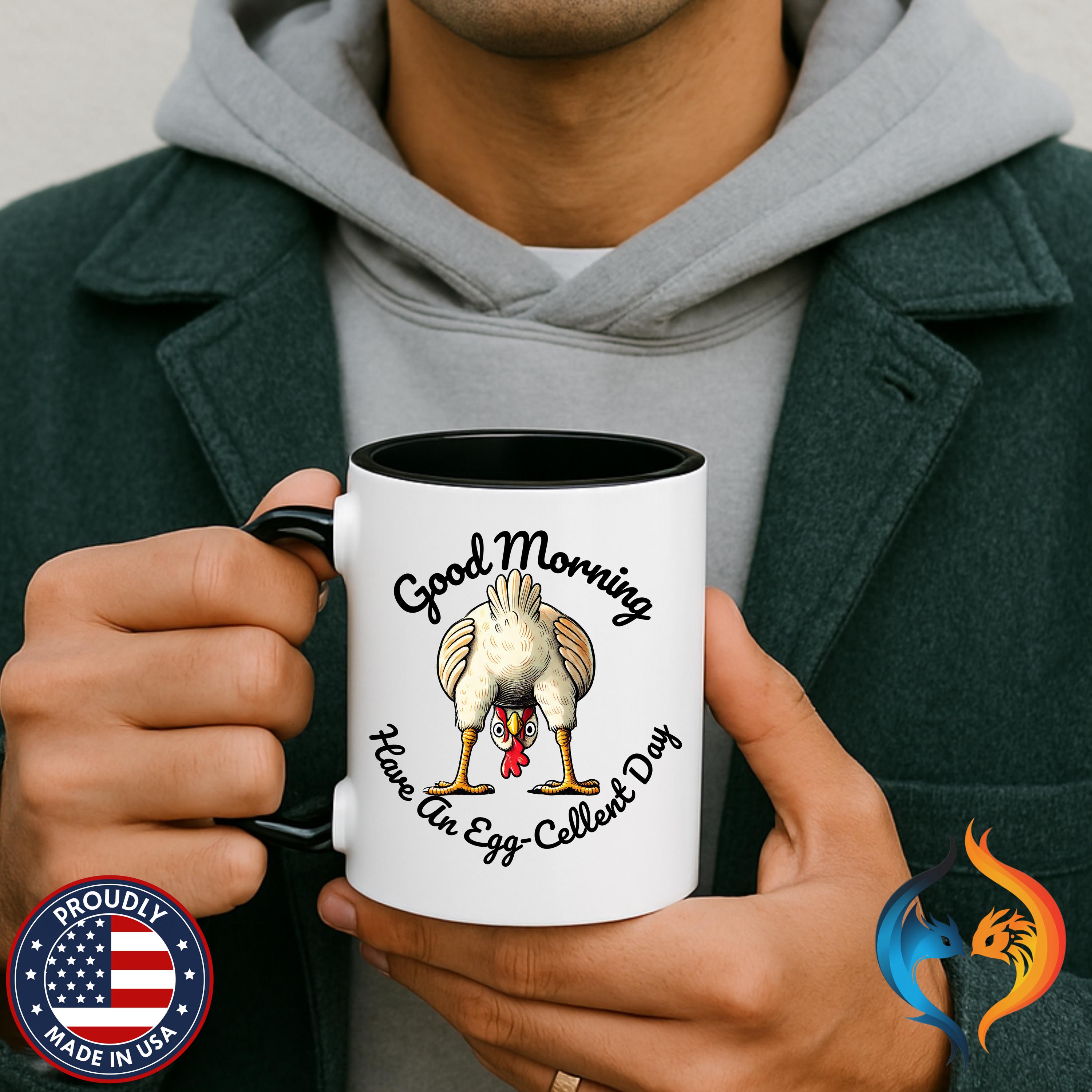 Good Morning Chicken Butt, Have An Egg-Cellent Day Mug Product Photo | Nutty Designs