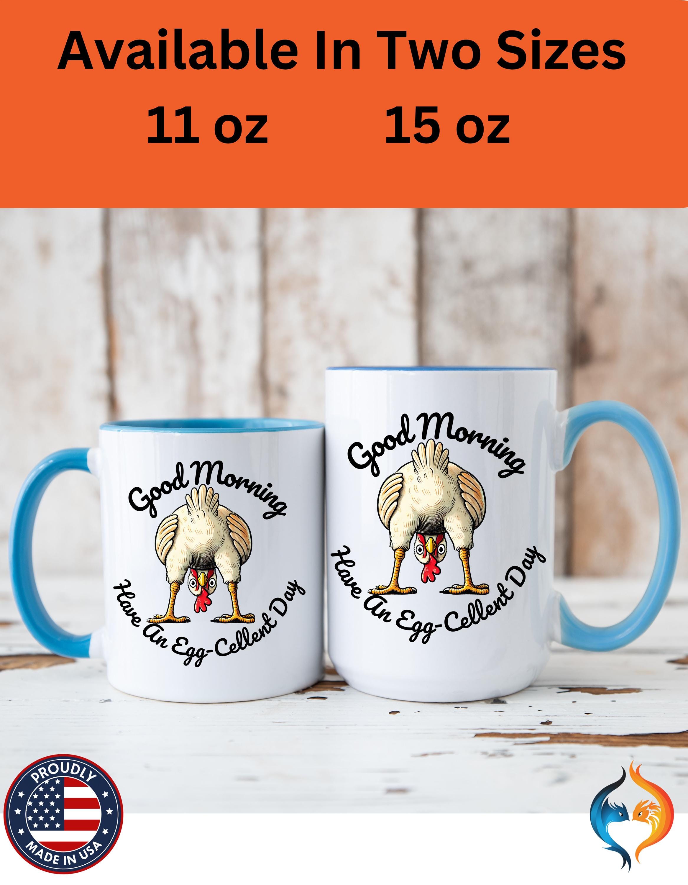 Good Morning Chicken Butt, Have An Egg-Cellent Day Mug Product Photo | Nutty Designs