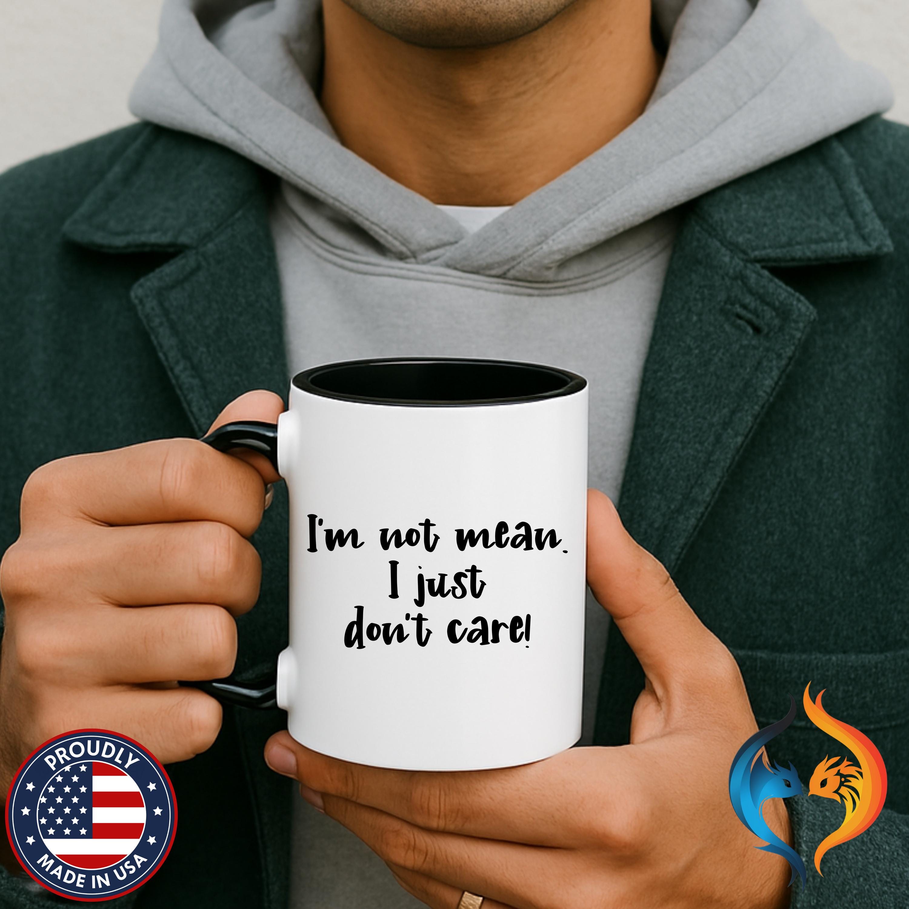 I m Not Mean I Just Do not Care Mug Product Photo | Nutty Designs