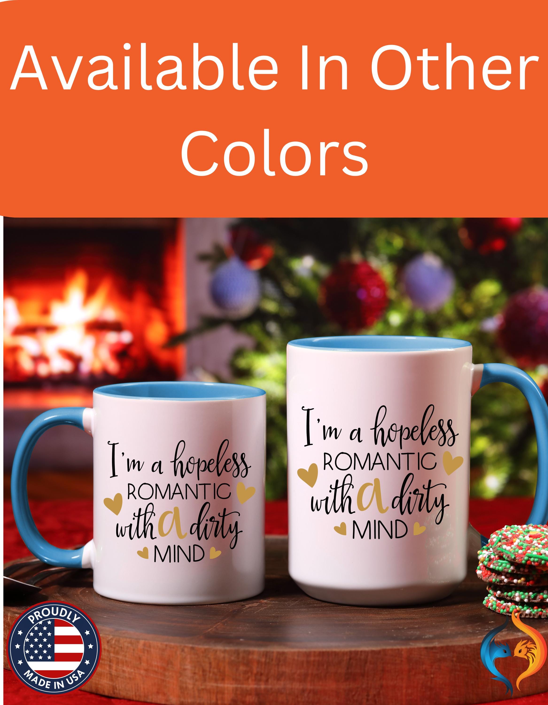 Hopeless Romantic with a Dirty Mind Mug Product Photo | Nutty Designs