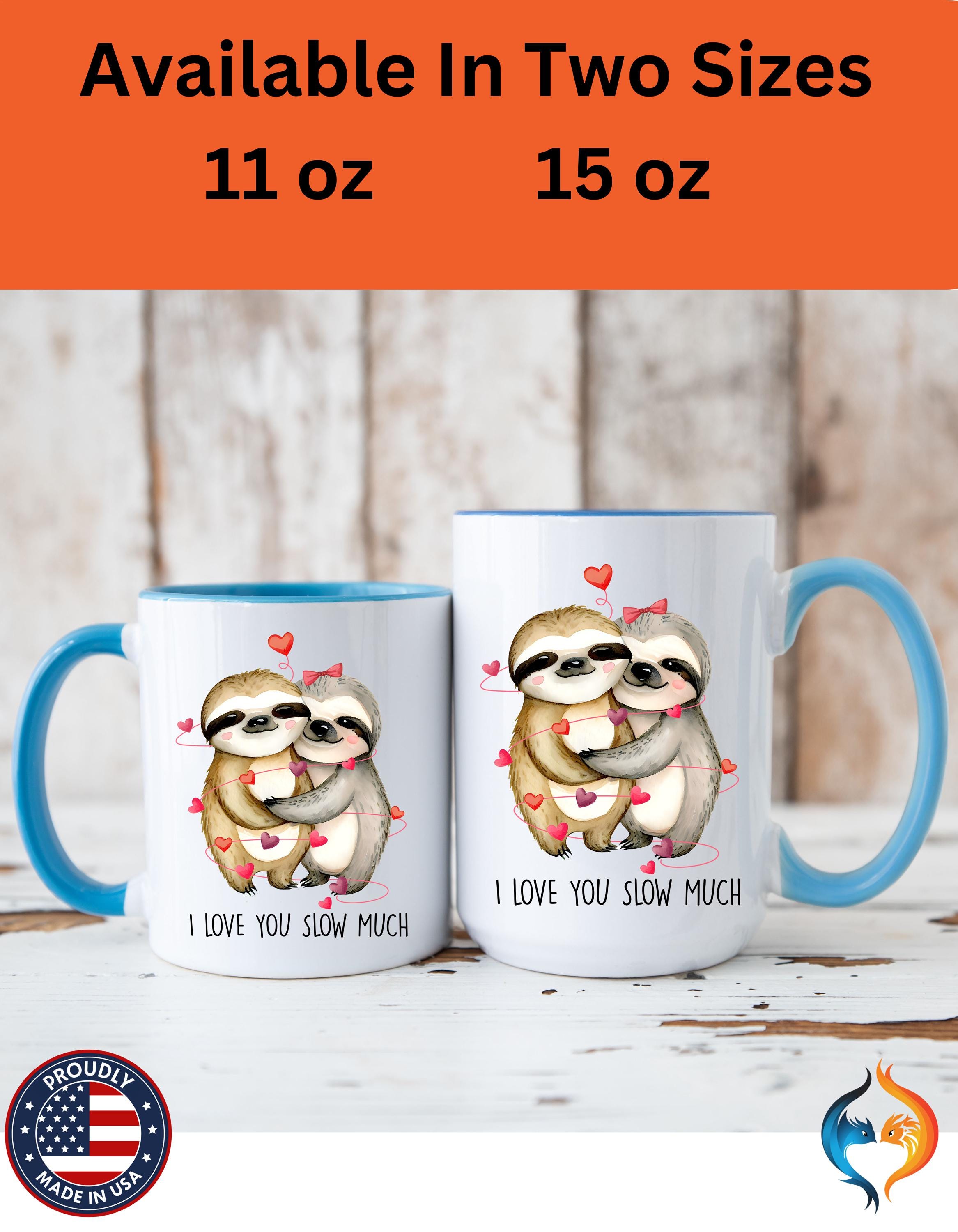 I Love You Slow Much sloth couple Mug Product Photo | Nutty Designs