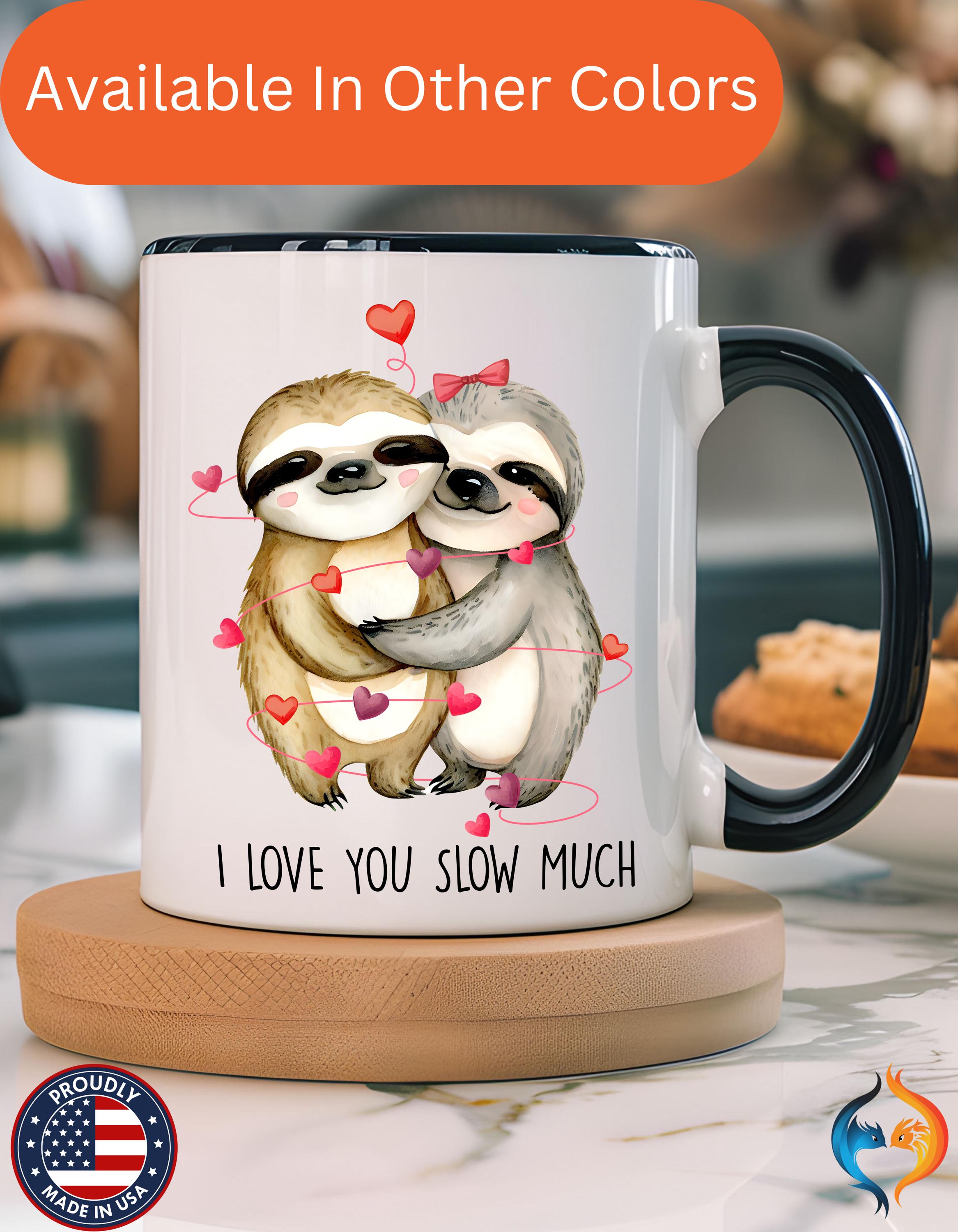 I Love You Slow Much sloth couple Mug Product Photo | Nutty Designs