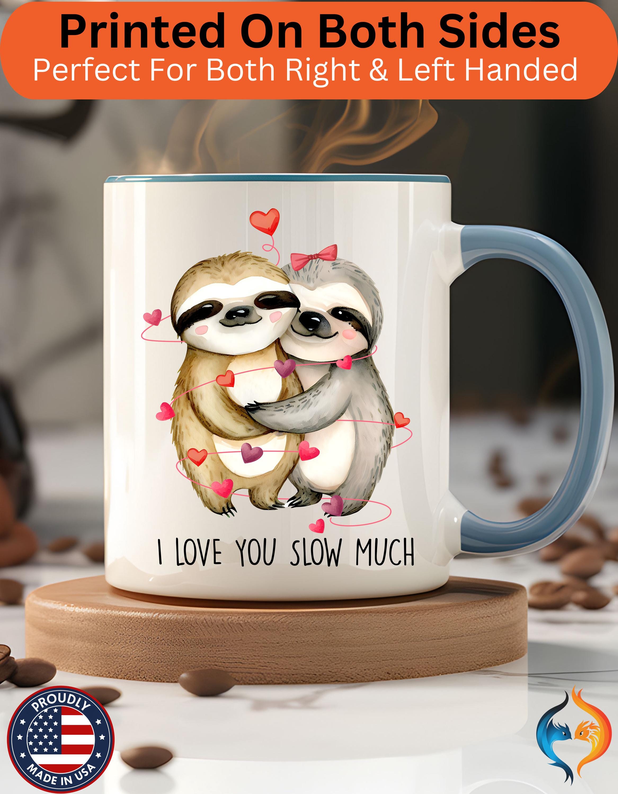 I Love You Slow Much sloth couple Mug Product Photo | Nutty Designs