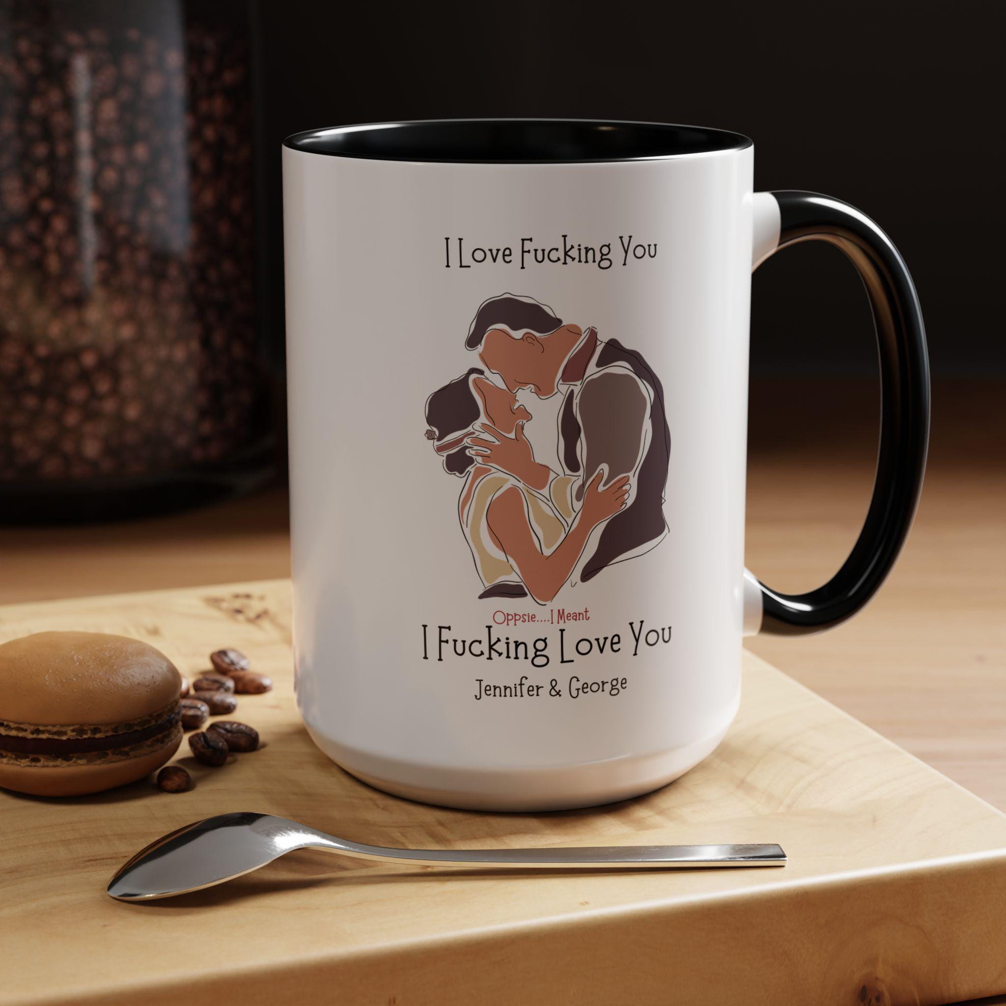 I Love Fucking You Dirty Valentine , Romantic Mug Product Photo | Nutty Designs