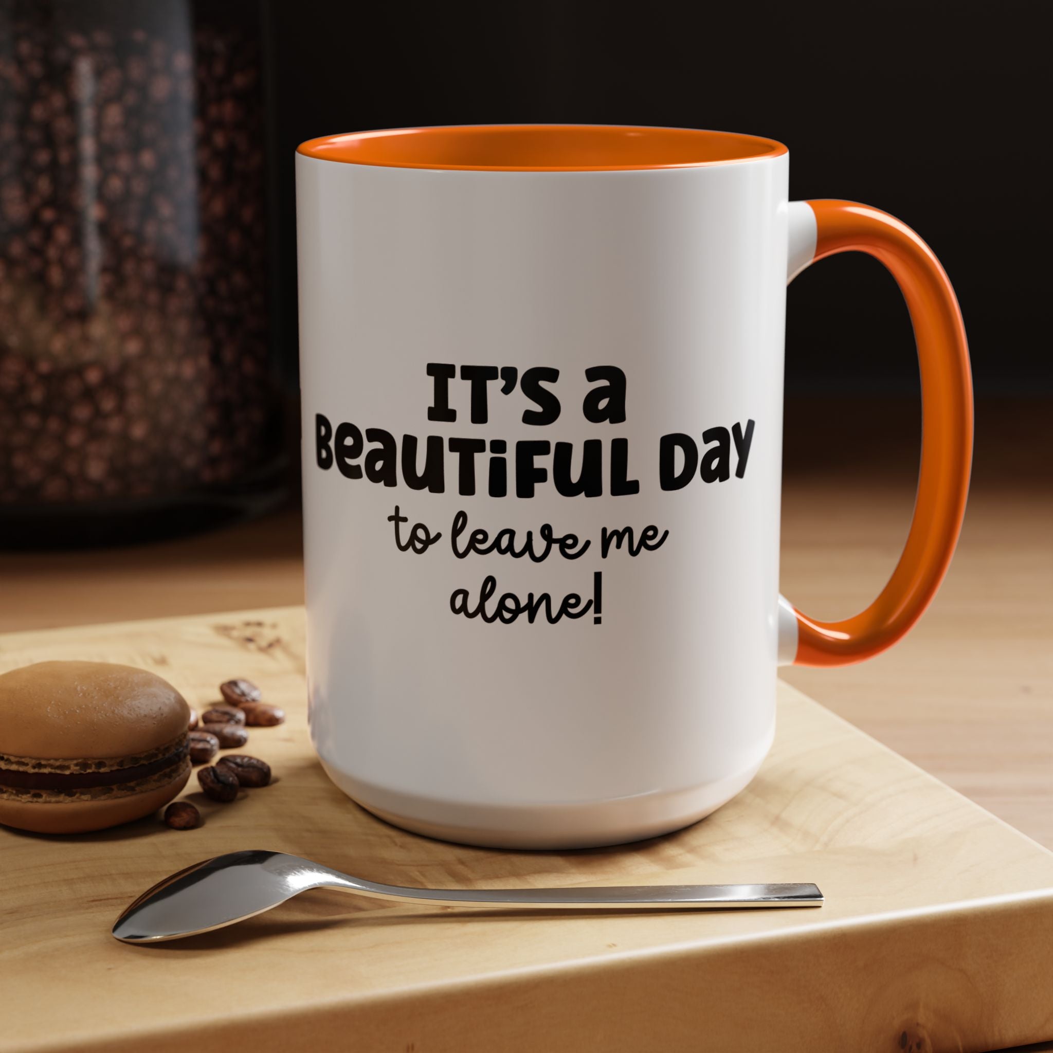 Its a Beautiful Day | Funny Coffee Mug, Sarcastic Tea Cup, Unique Gift Idea