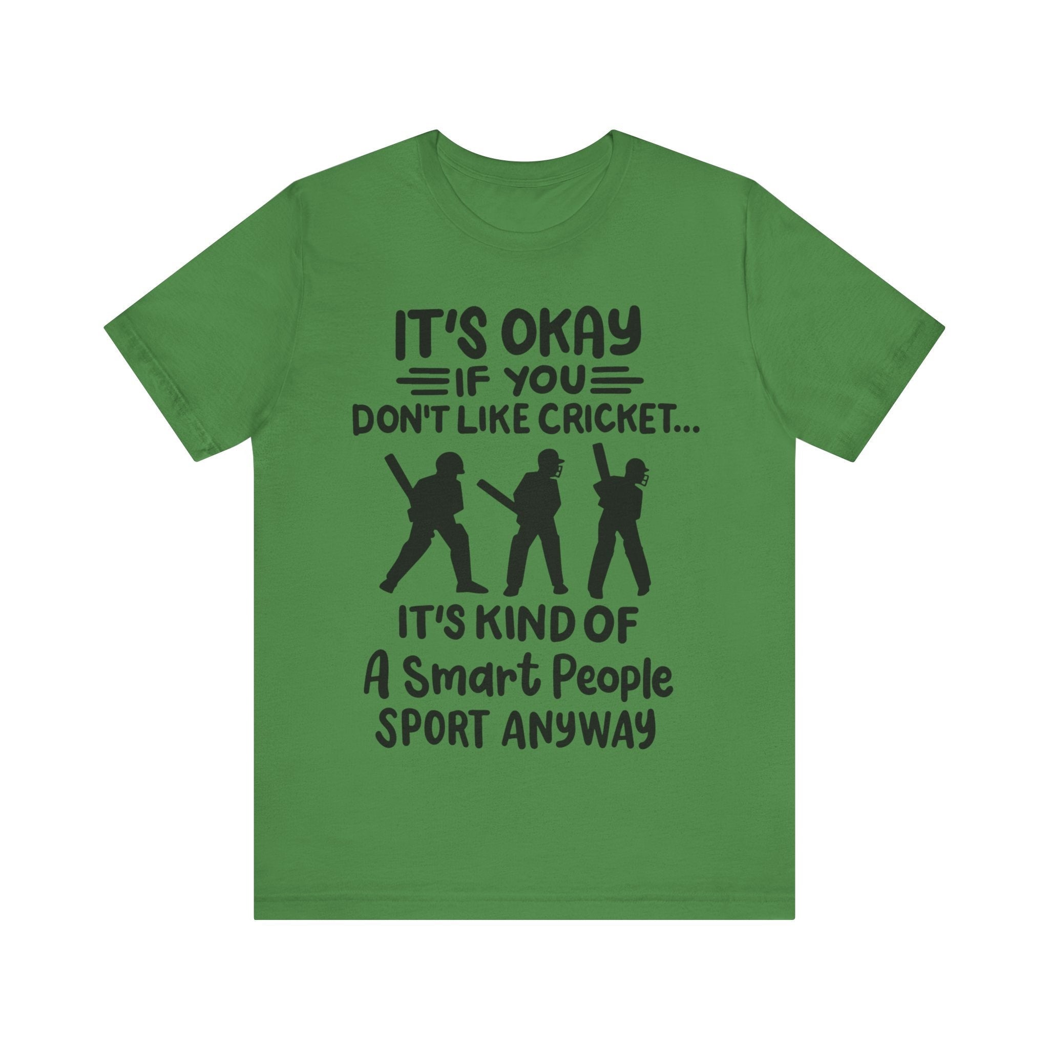 It's Okay If You Don't Like Cricket, Unique  cricket lover gift t-shirt , IPL/T20 world cup  Jersey Short Sleeve Tee