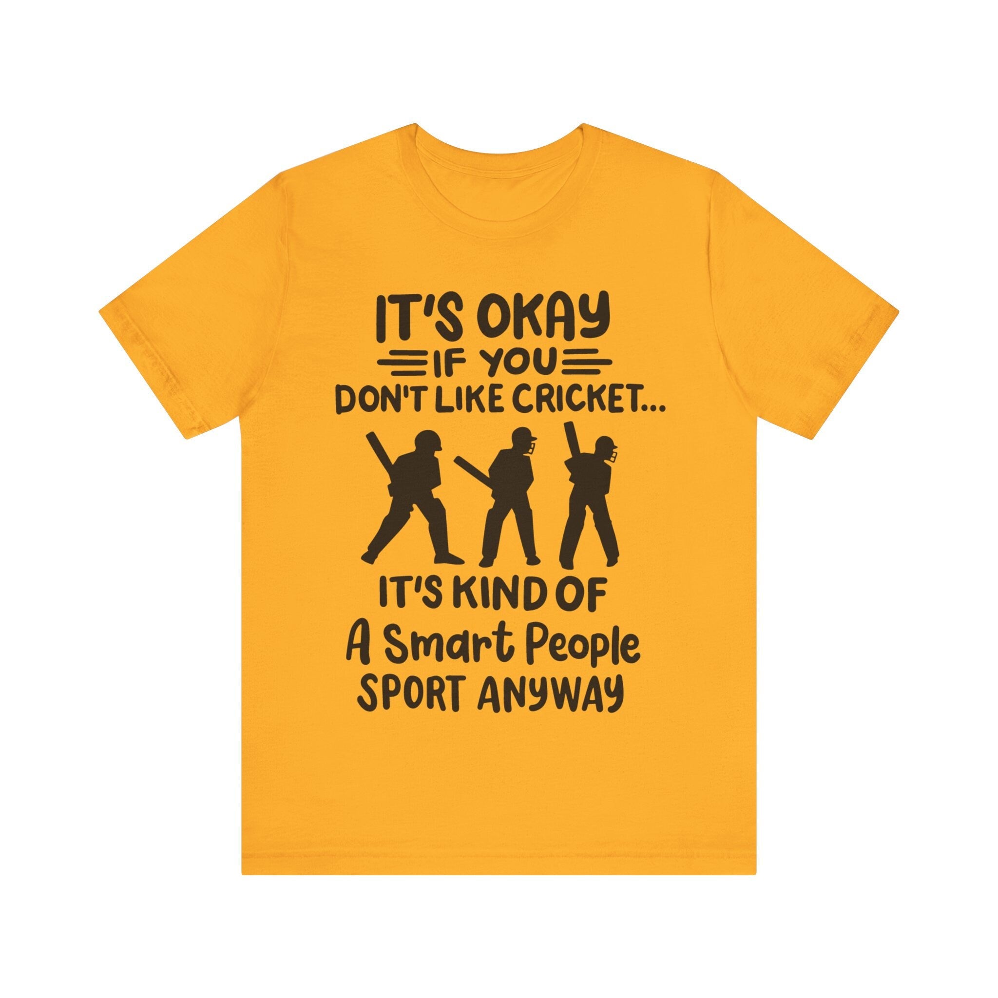 It's Okay If You Don't Like Cricket, Unique  cricket lover gift t-shirt , IPL/T20 world cup  Jersey Short Sleeve Tee