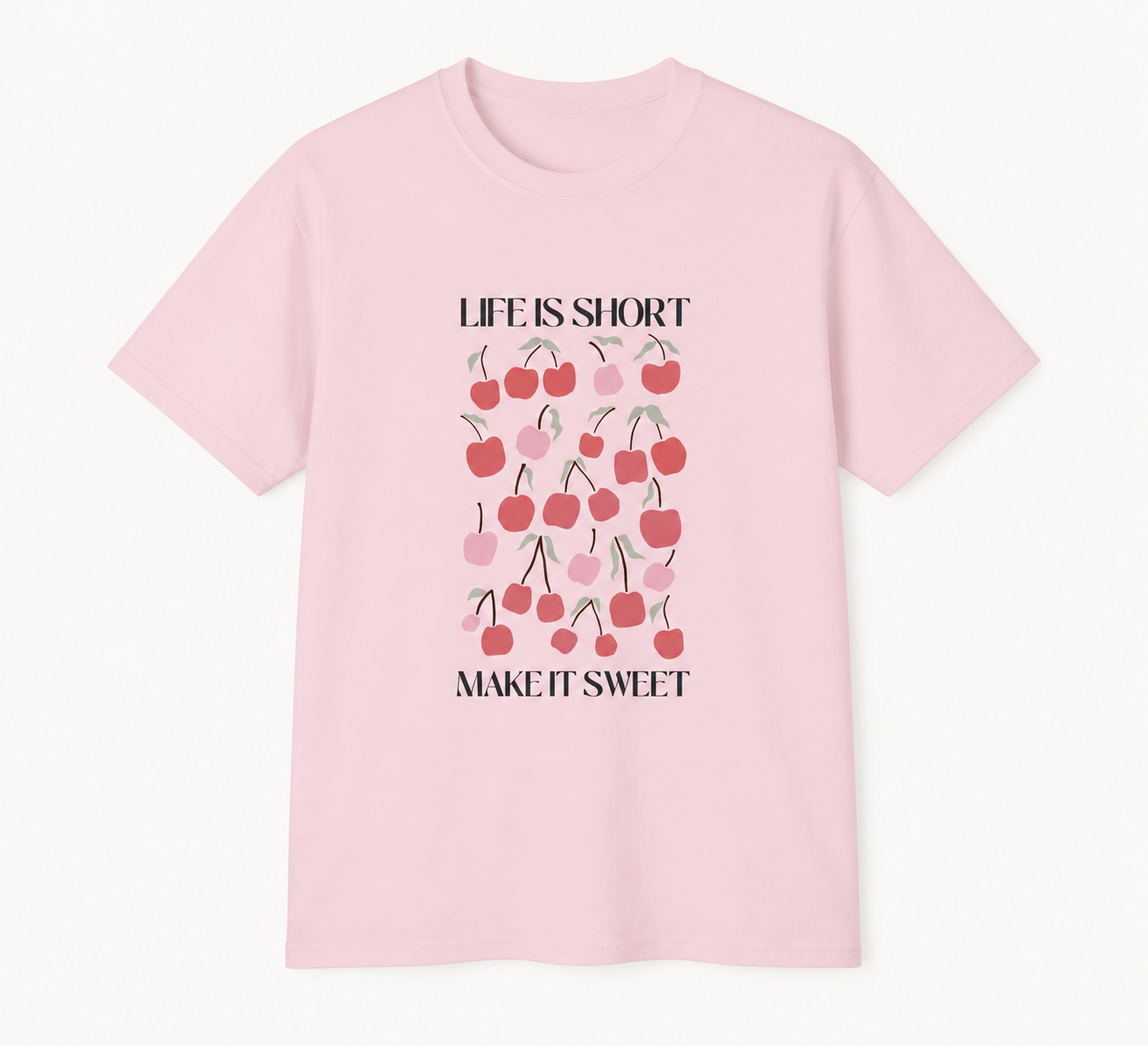 Life Is Short Make It Sweet cherry light pink T-shirt front product image