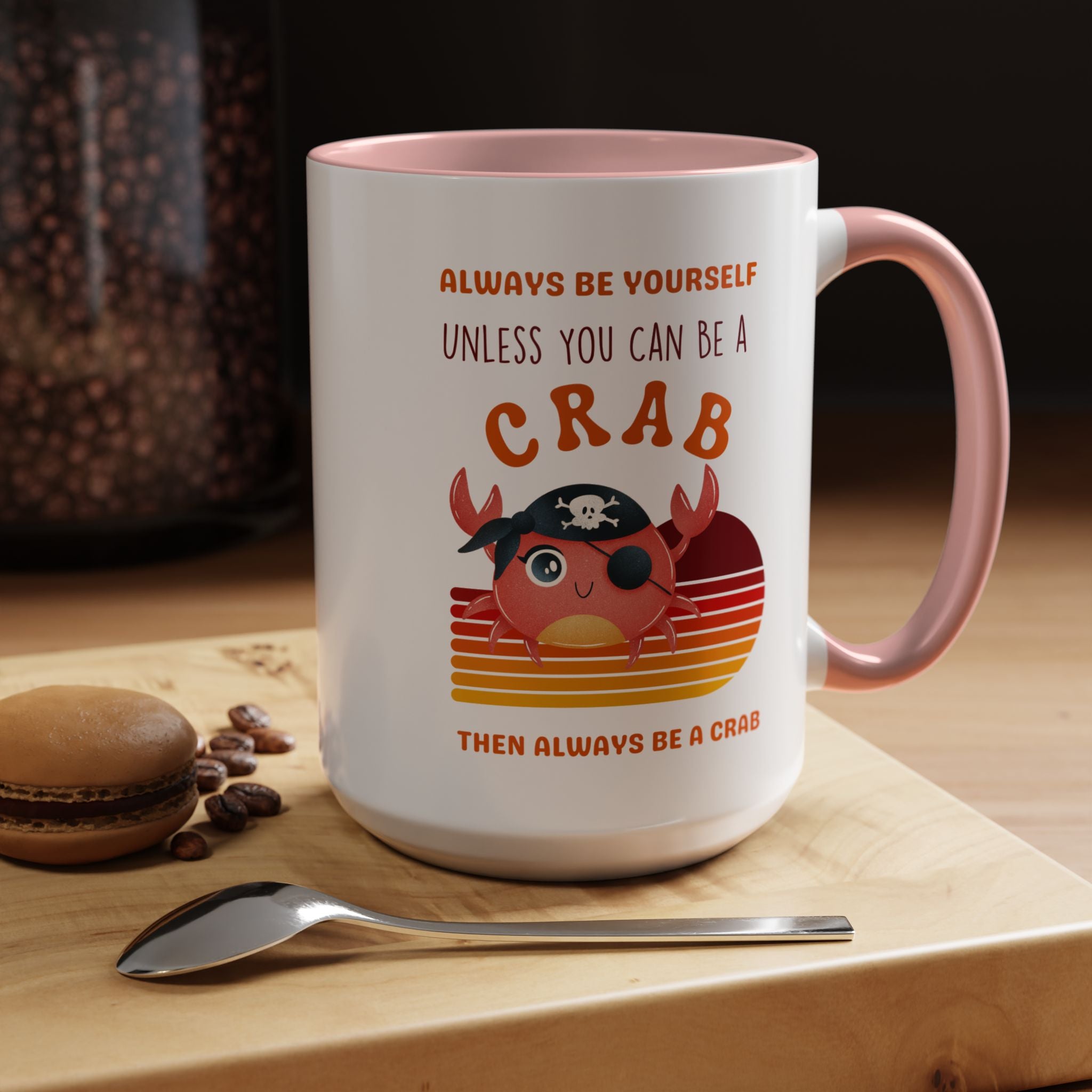 Always Be Yourself Unless You Can Be A Crab Personalized Self Love, Motivational, Positivity Mug, Funny Coffee Cup,  Accent Cup 11/15oz