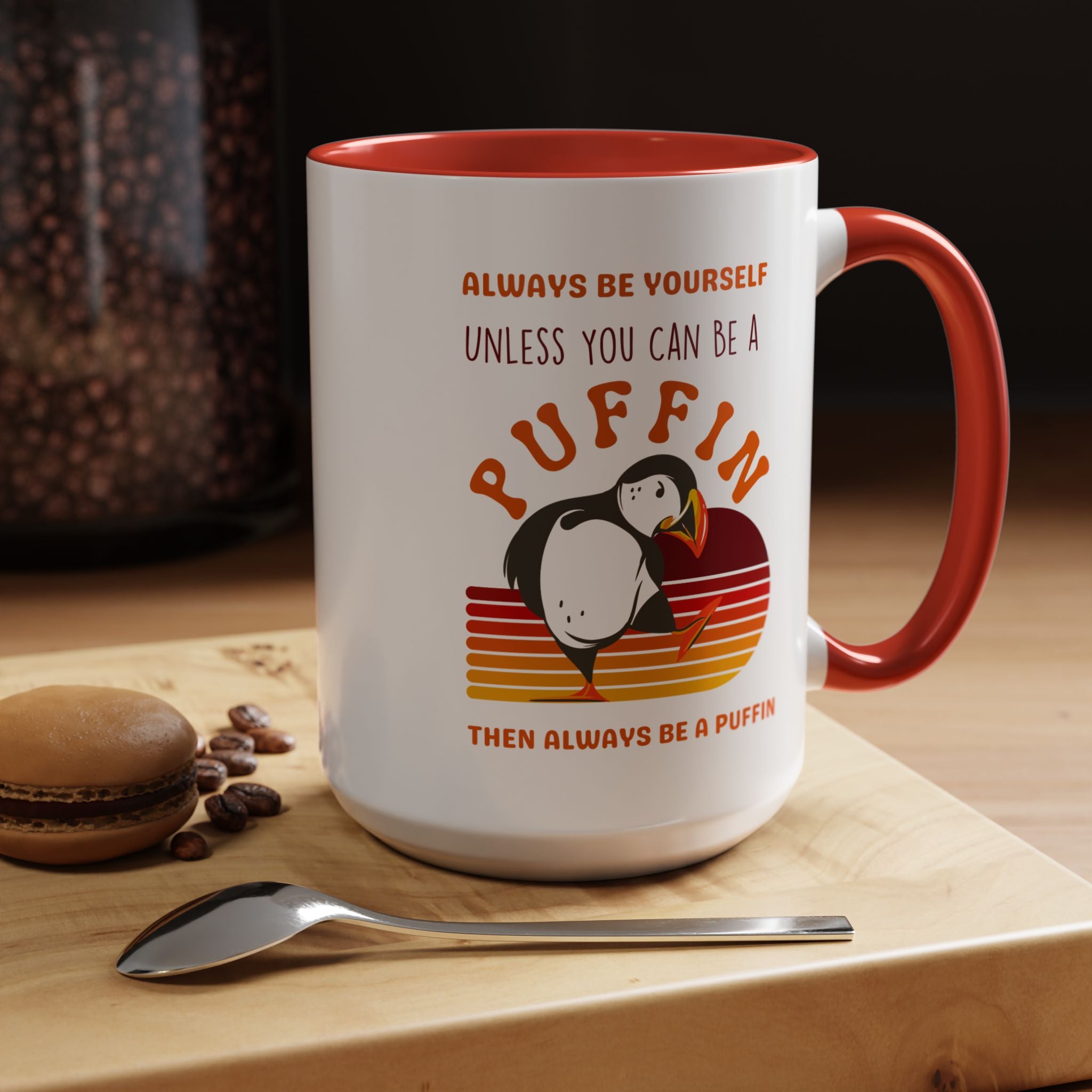 Always Be Yourself Or Be a Puffin Accent Personalized Self Love, Motivational, Positivity Mug, Funny Coffee Cup,  Accent Cup 11/15oz