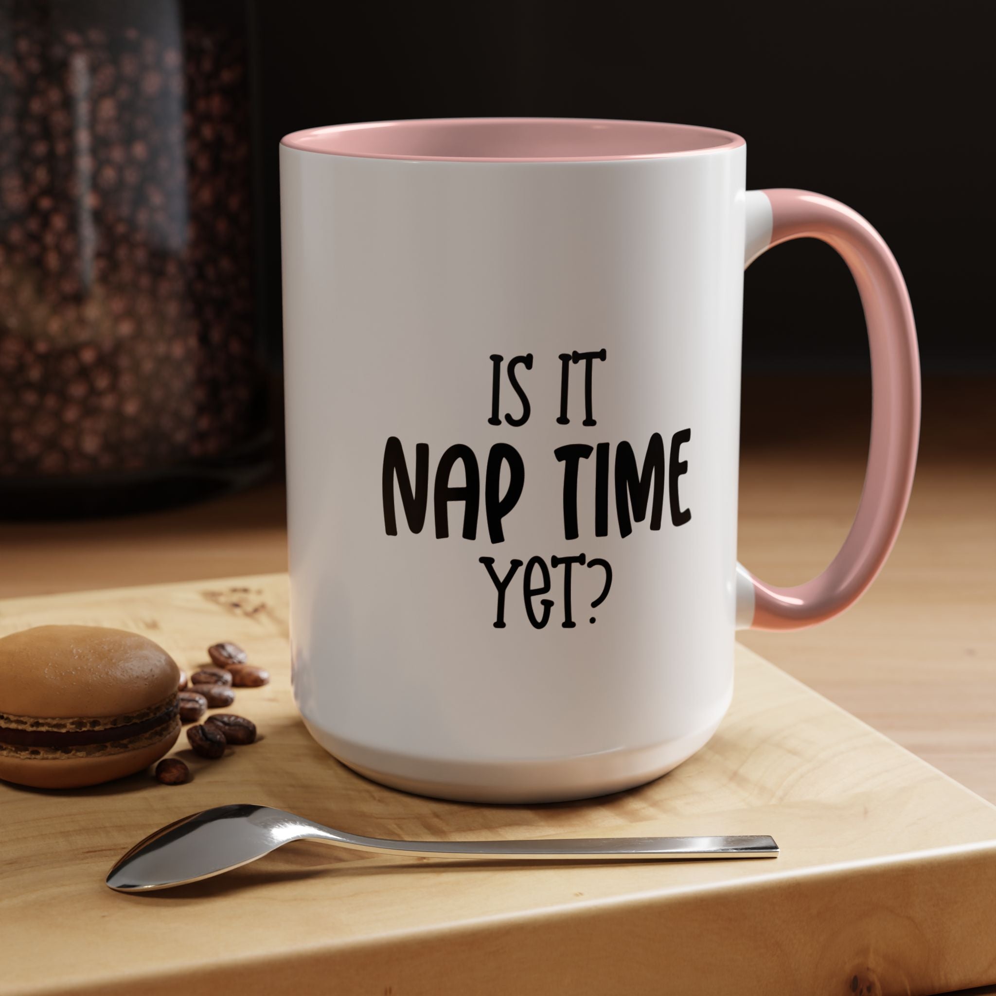 Nap Time Yet | Funny Coffee Mug, Sarcastic Tea Cup, Unique Gift Idea