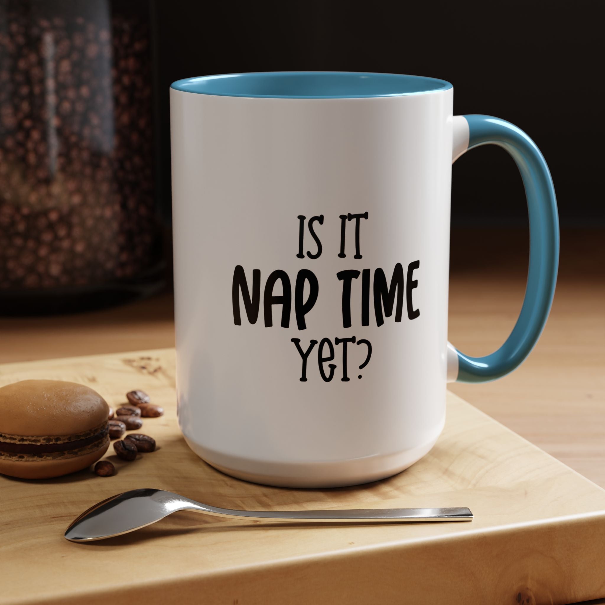 Nap Time Yet | Funny Coffee Mug, Sarcastic Tea Cup, Unique Gift Idea