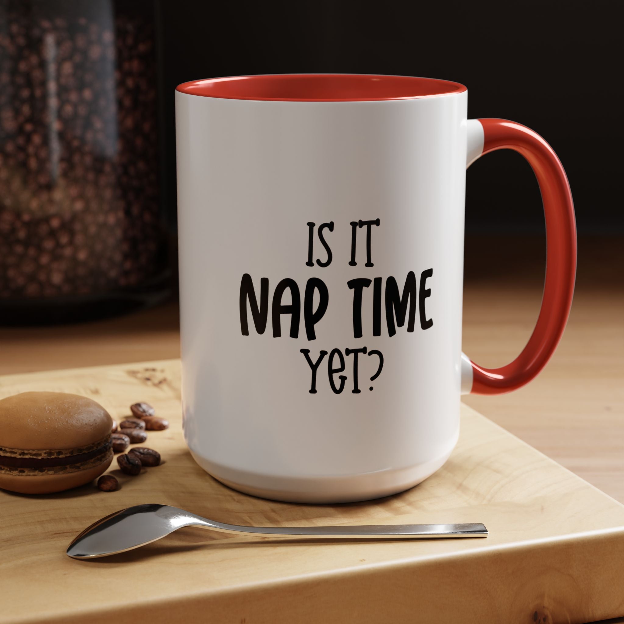 Nap Time Yet | Funny Coffee Mug, Sarcastic Tea Cup, Unique Gift Idea