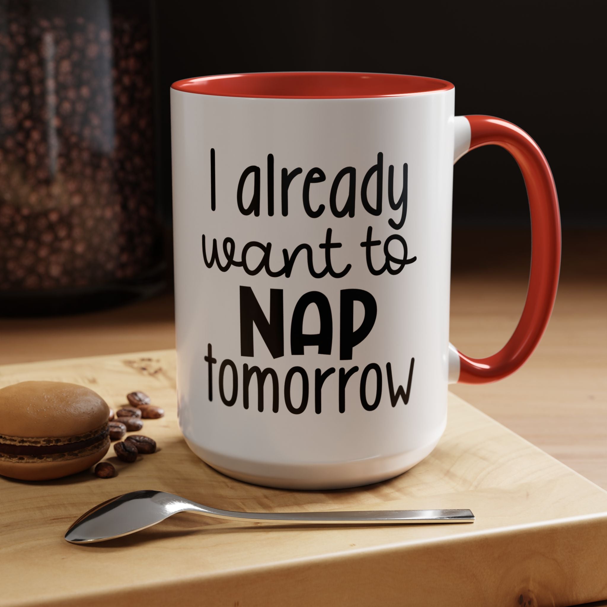 I Already Want to Nap Tomorrow | Funny Coffee Mug, Sarcastic Tea Cup, Unique Gift Idea