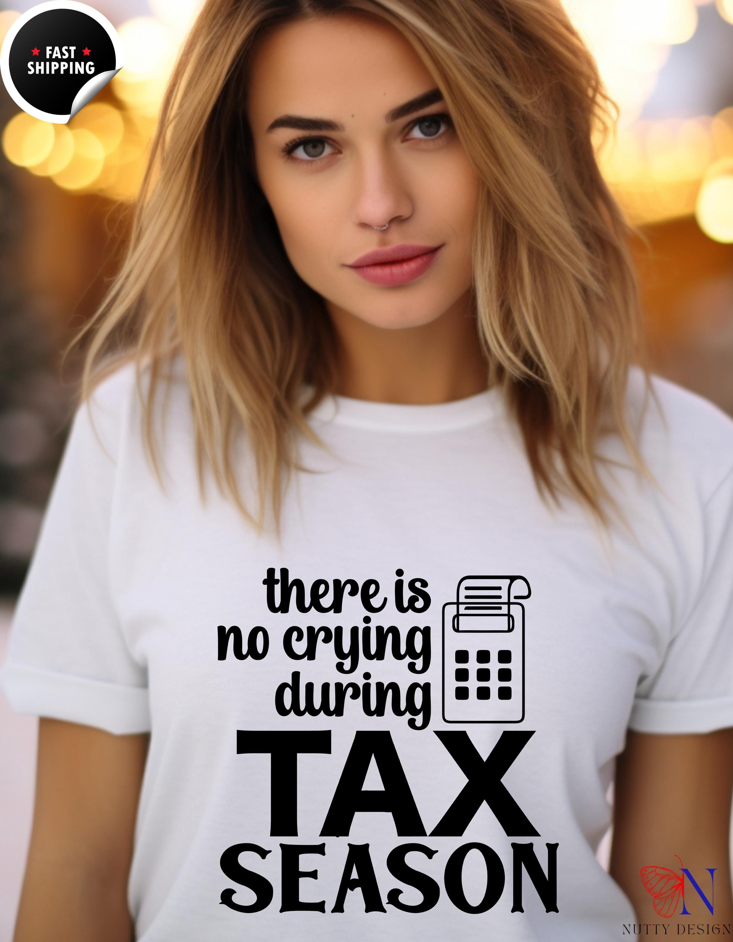 a woman wearing a t - shirt that says there is no crying during tax season