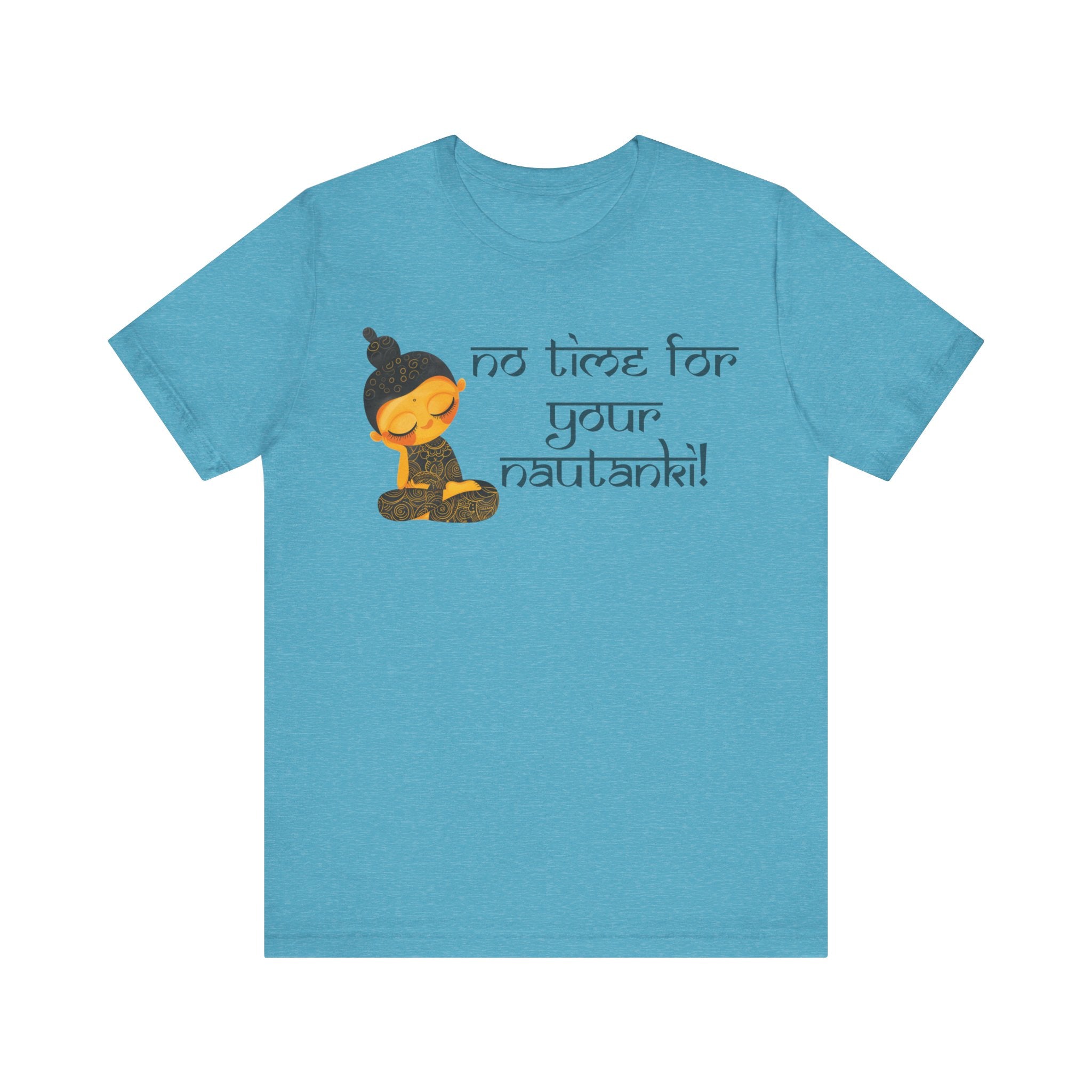 No Time Your Nauntanki Indian Slogan Desi Swag Pakistani Humor Punn...