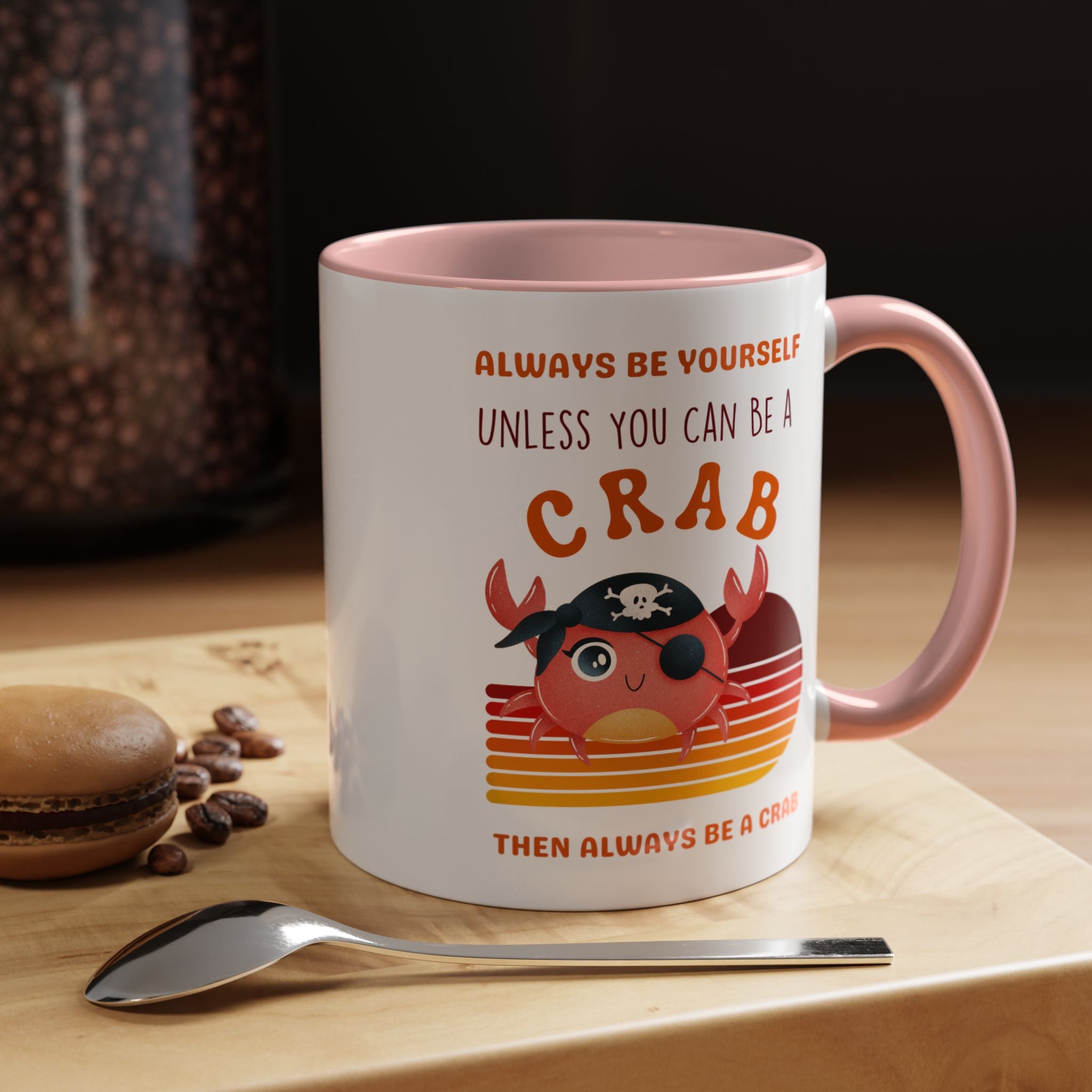 Always Be Yourself Unless You Can Be A Crab Personalized Self Love, Motivational, Positivity Mug, Funny Coffee Cup,  Accent Cup 11/15oz