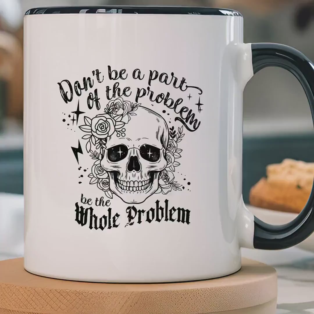 Load video: Funny Coffee Mug, Personalized Mug, Don&#39;t Be A Part Of The Problem Be The Whole Problem Accent Cup (11, 15oz), Gift Under 20, White Elephant