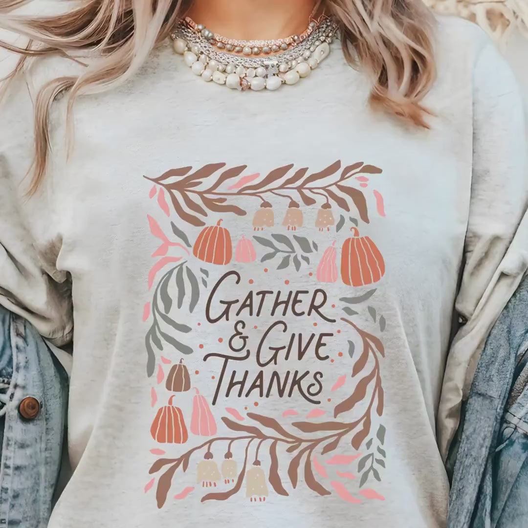 Load video: Gather &amp; Give Thanks Shirt | Happy Thanksgiving Family Tee | Cute Fall Apparel for Thanksgiving Celebrations