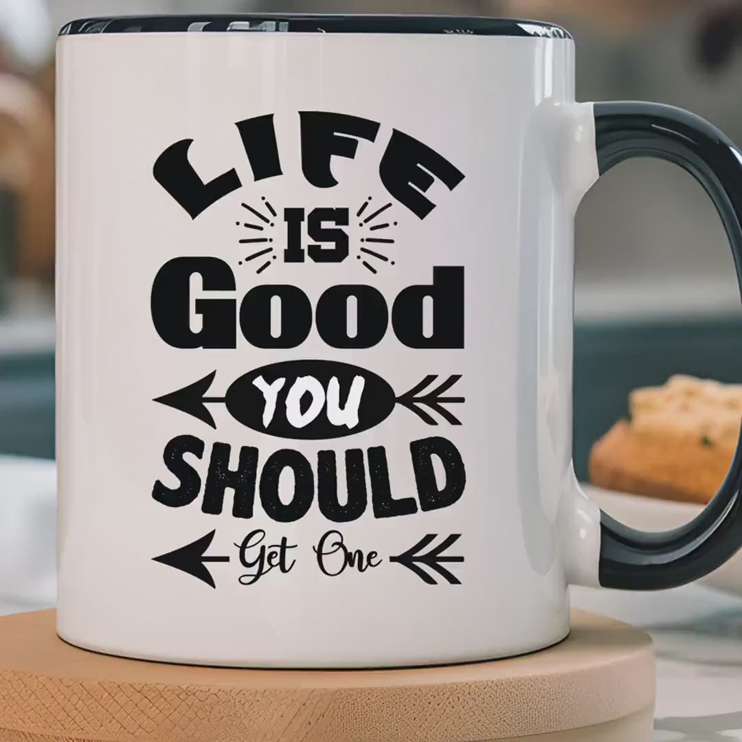 Load video: Funny Coffee Mug, Personalized Mug, Life Is Good You Should Get One Accent Cup (11, 15oz), Gift Under 20, White Elephant, sarcastic cup