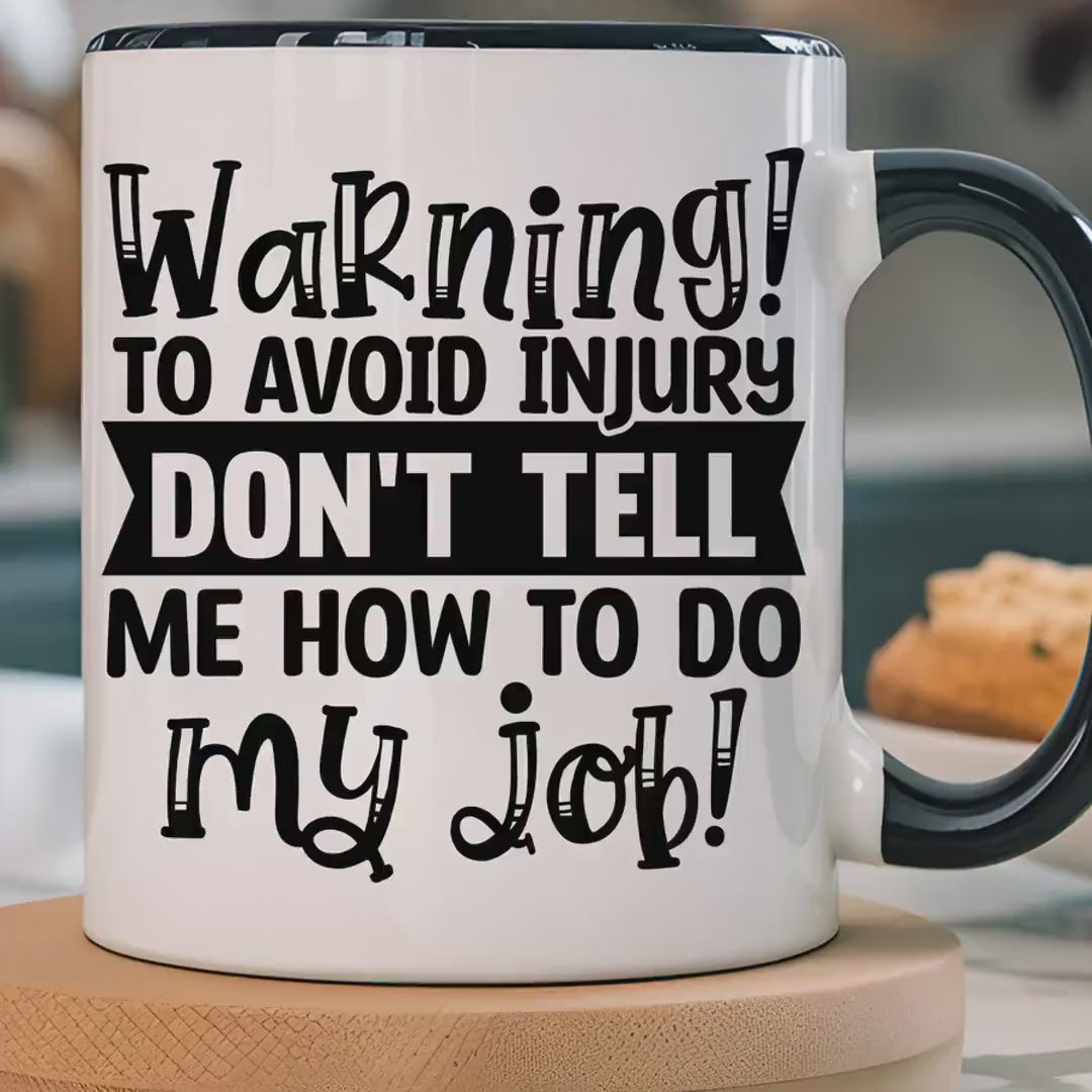 Load video: Funny Coffee Mug, Personalized Mug, To Avoid Injury Don&#39;t Tell Me How To Do My Job Accent Cup (11/15oz), Gift Under 20, White Elephant